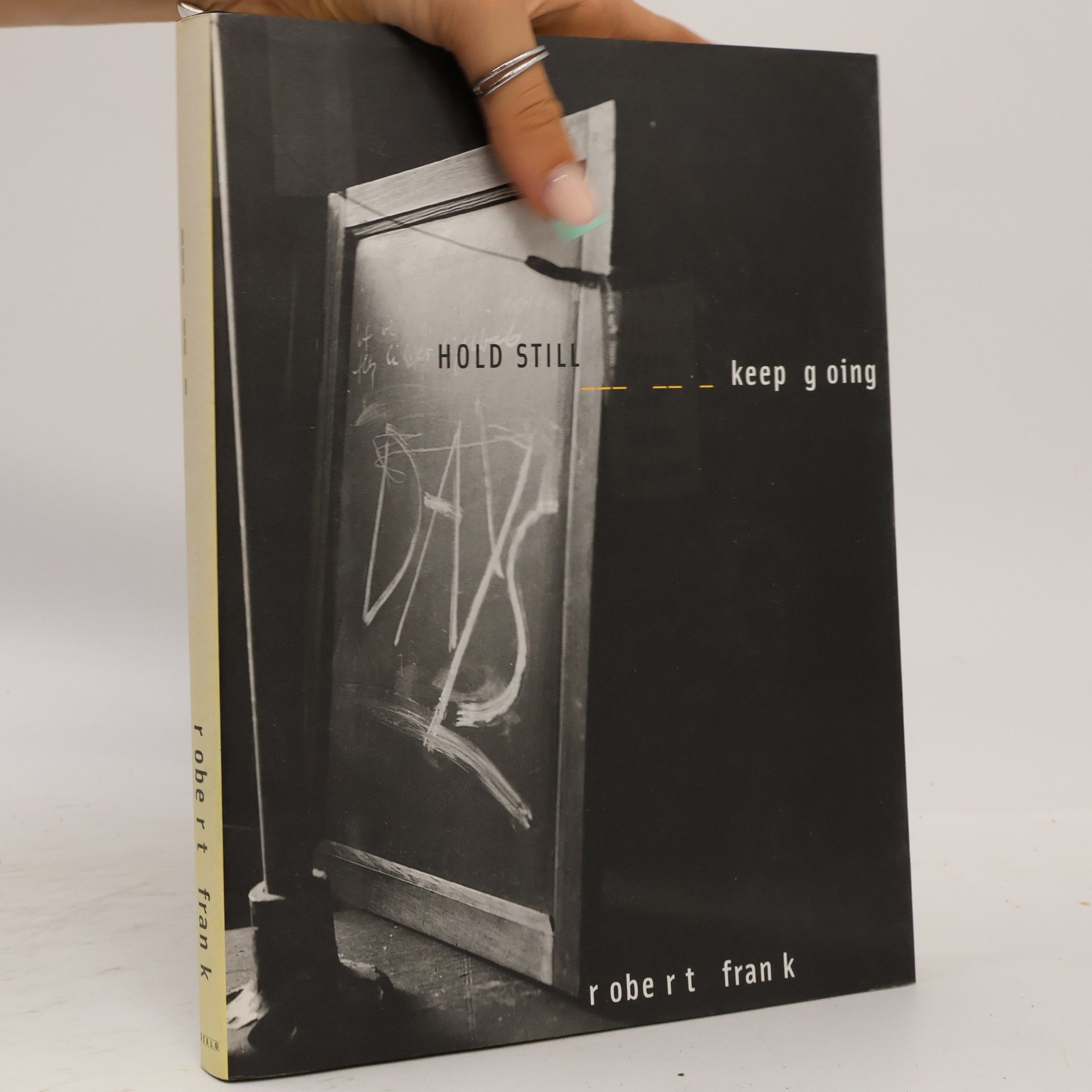 Robert Frank Robert Frank, Hold Still Keep Going