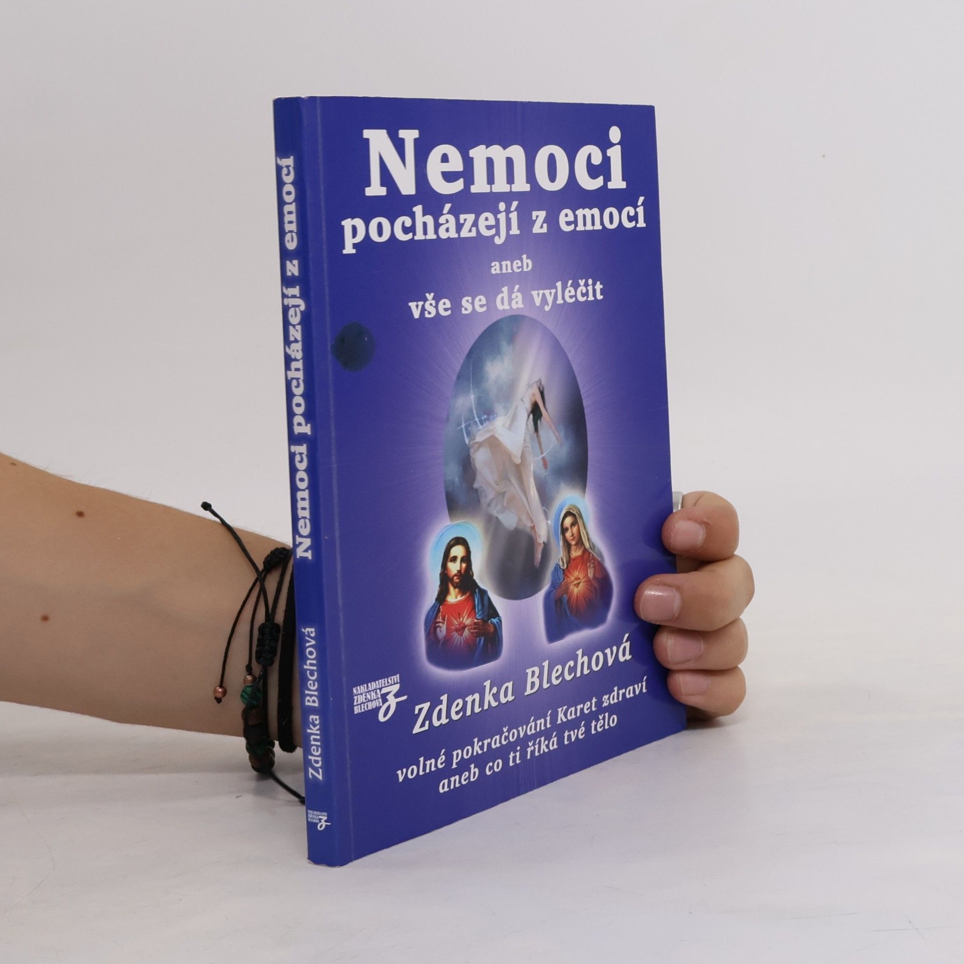 Zdenka Blechová Nemoci pocházejí z emocí, aneb, vše se dá vyléčit