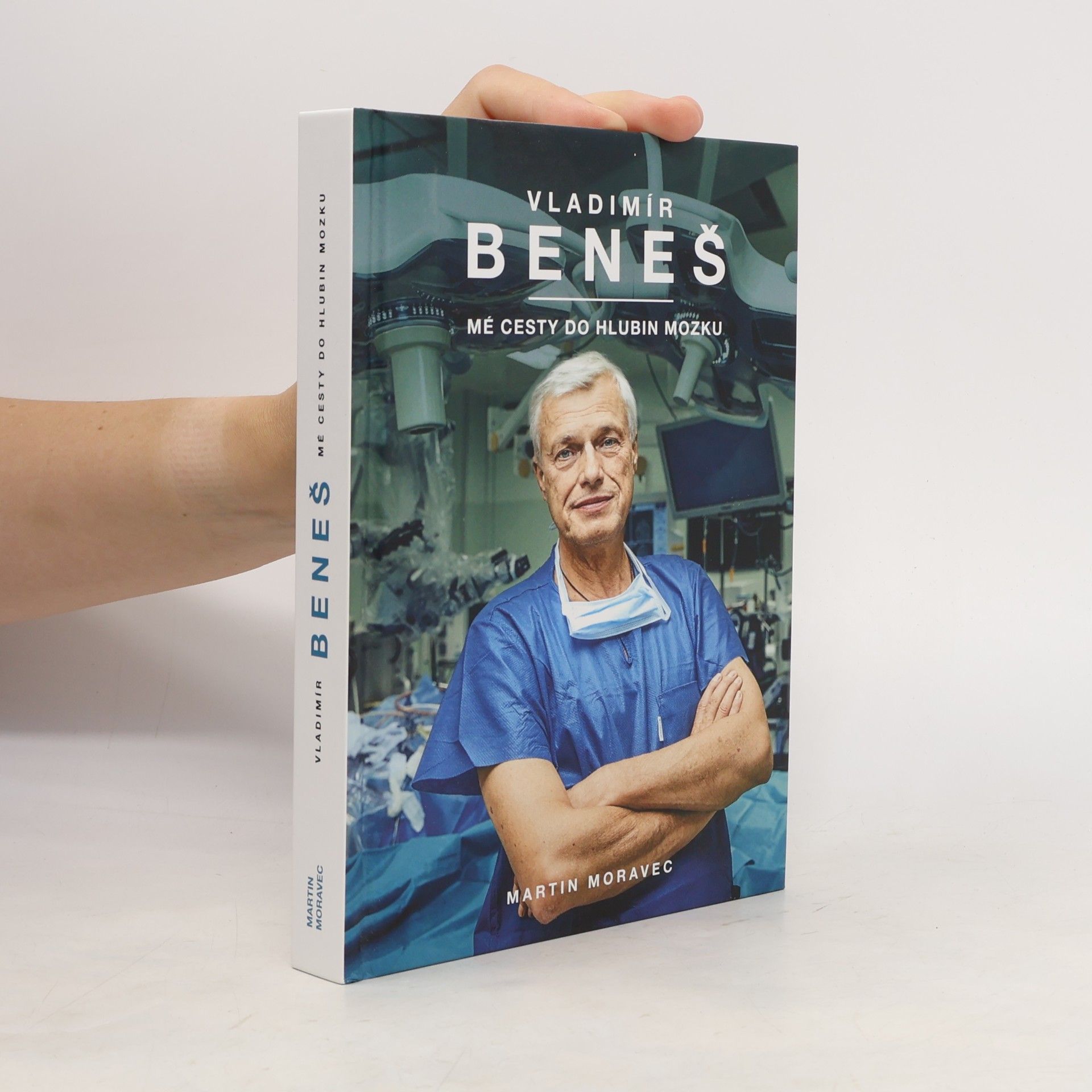 Martin Moravec Vladimír Beneš. Mé cesty do hlubin mozku