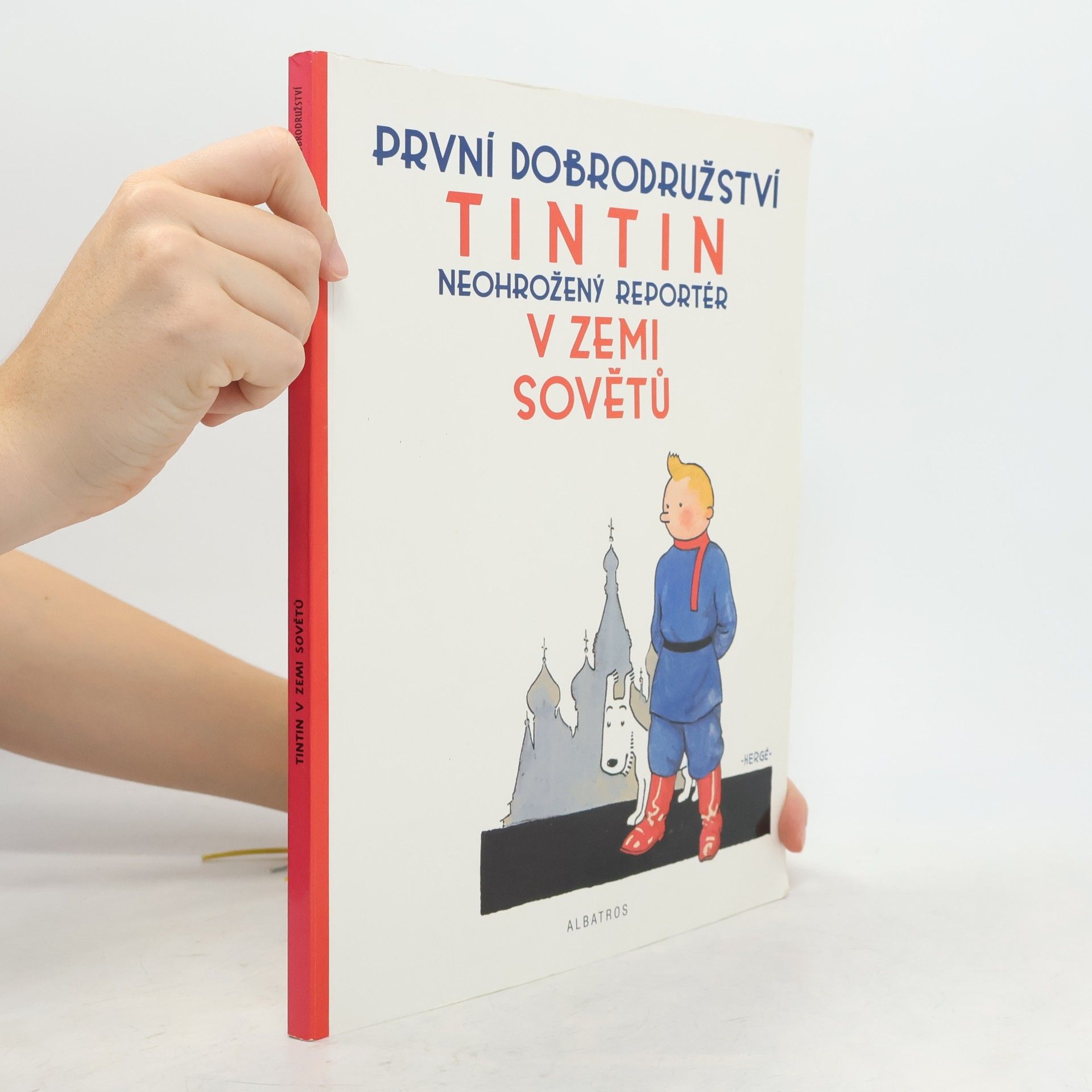 Hergé Tintin v zemi Sovětů : první dobrodružství : neohrožený reportér