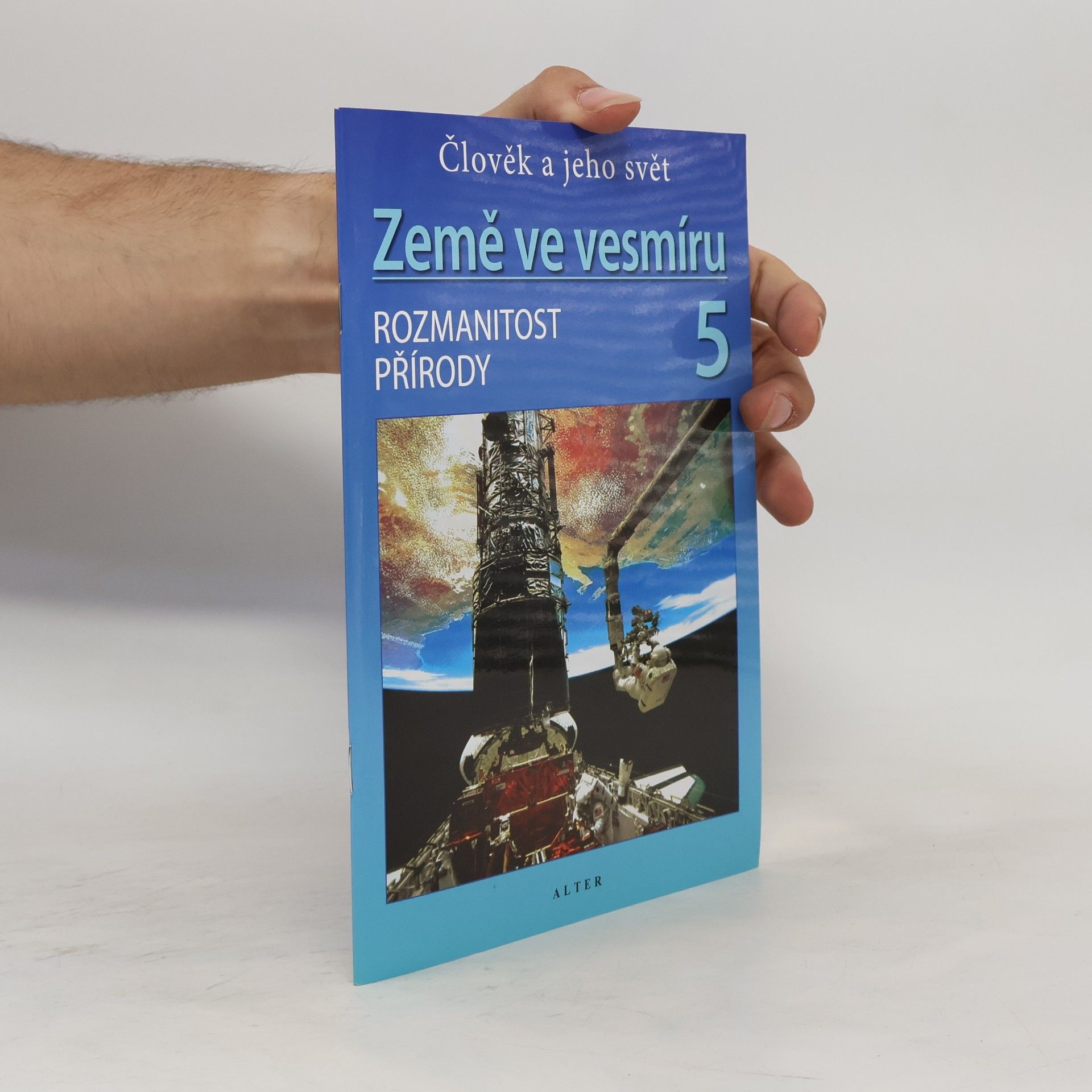 Helena Holovská Země ve vesmíru 5 : člověk a jeho svět : rozmanitost přírody