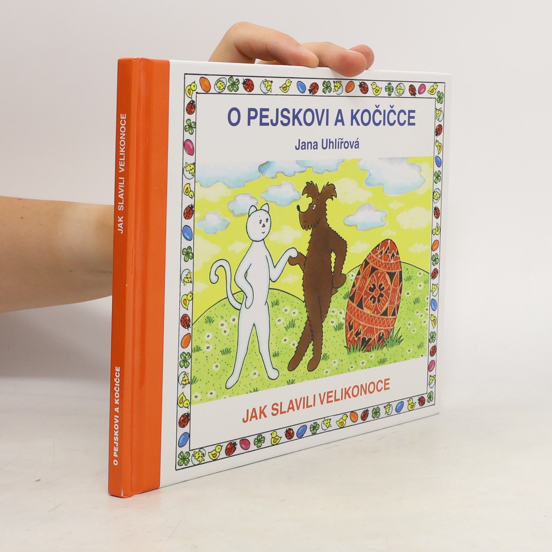 Jana Uhlířová O pejskovi a kočičce. Jak slavili Velikonoce.