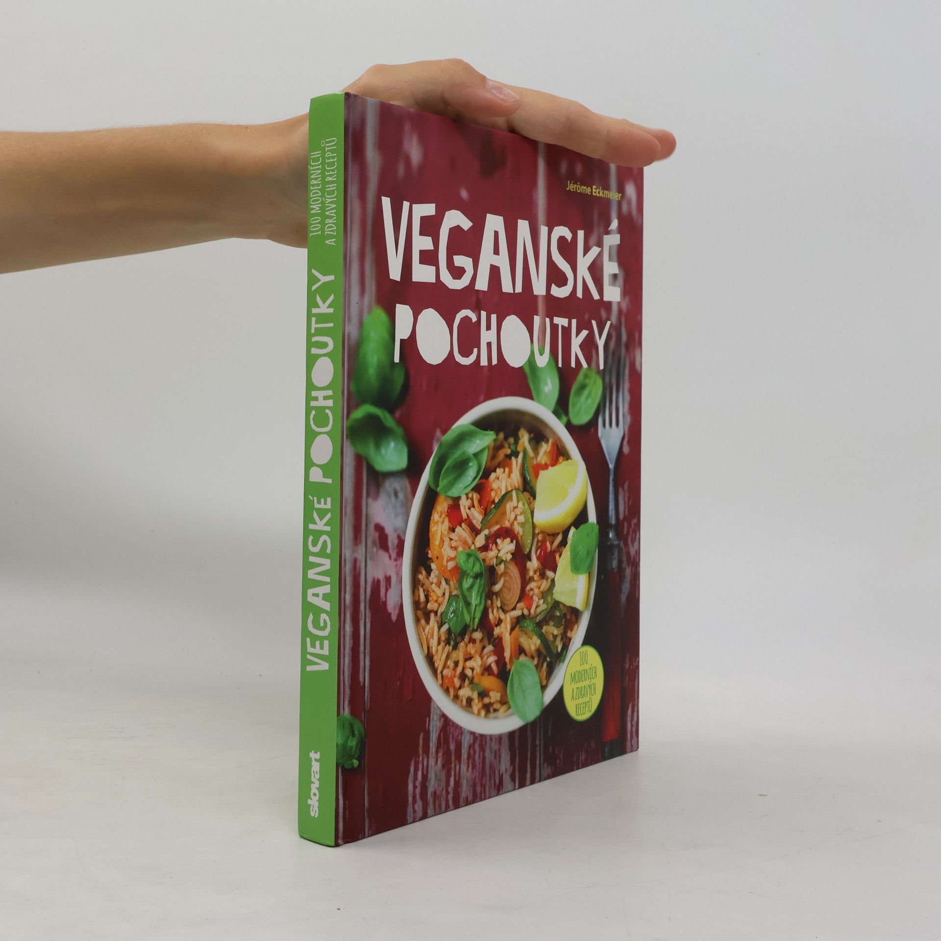Jérôme Eckmeier Veganské pochoutky : 100 moderních a zdravých receptů