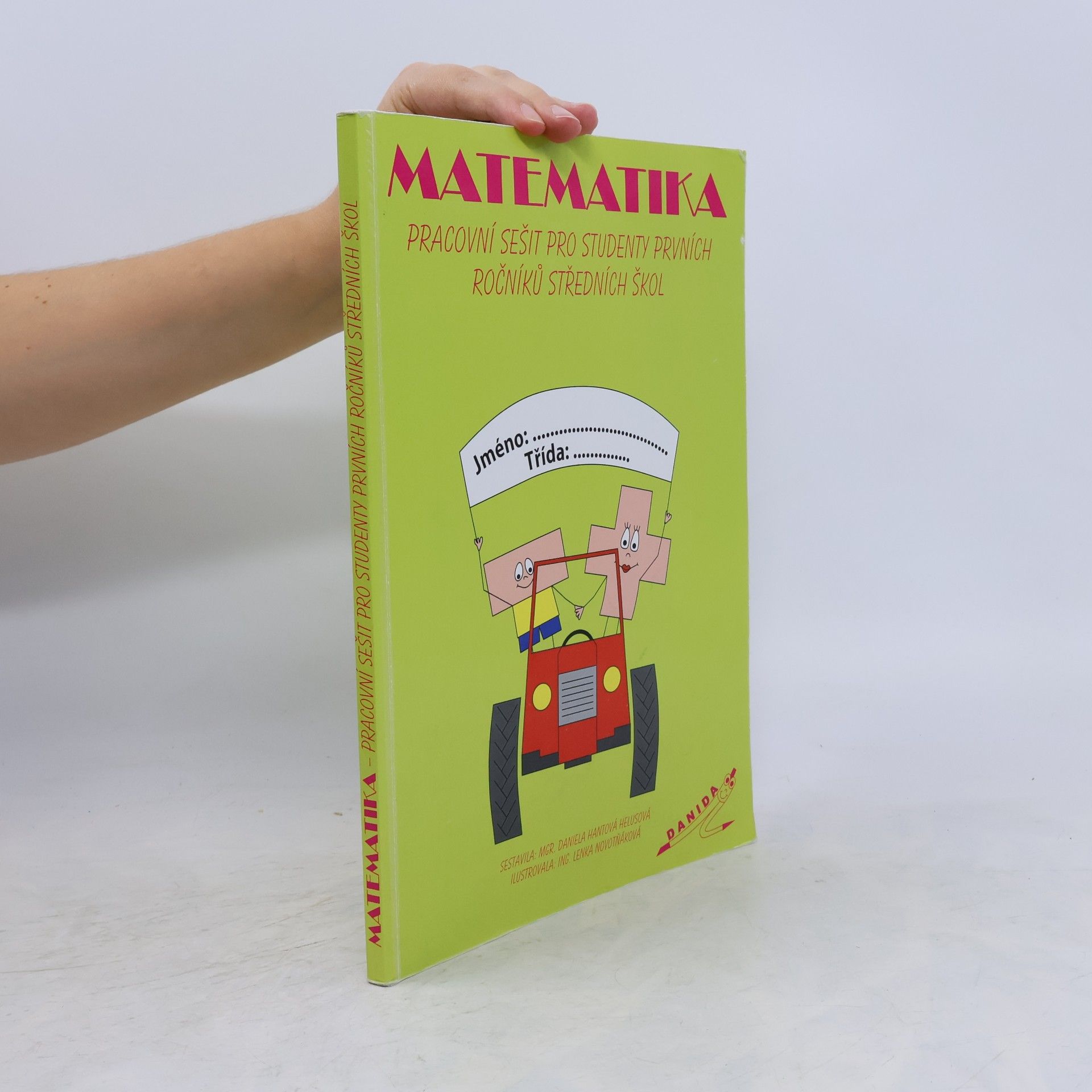 Daniela Hantová Helusová Matematika. Pracovní sešit pro studenty prvních ročníků SŠ