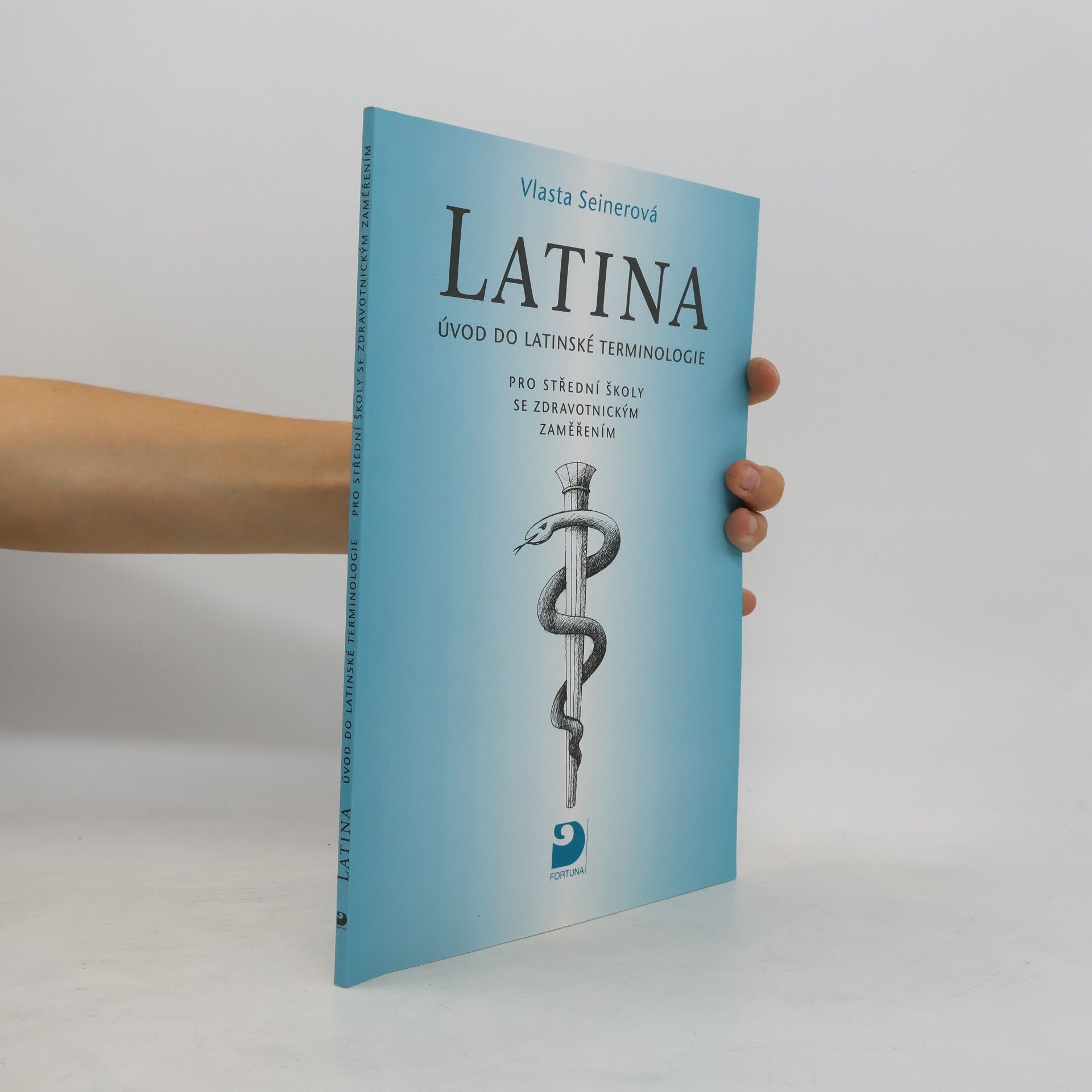Vlasta Seinerová Latina Úvod do latinské terminologie. Pro střední školy se zdravotnickým zaměřením