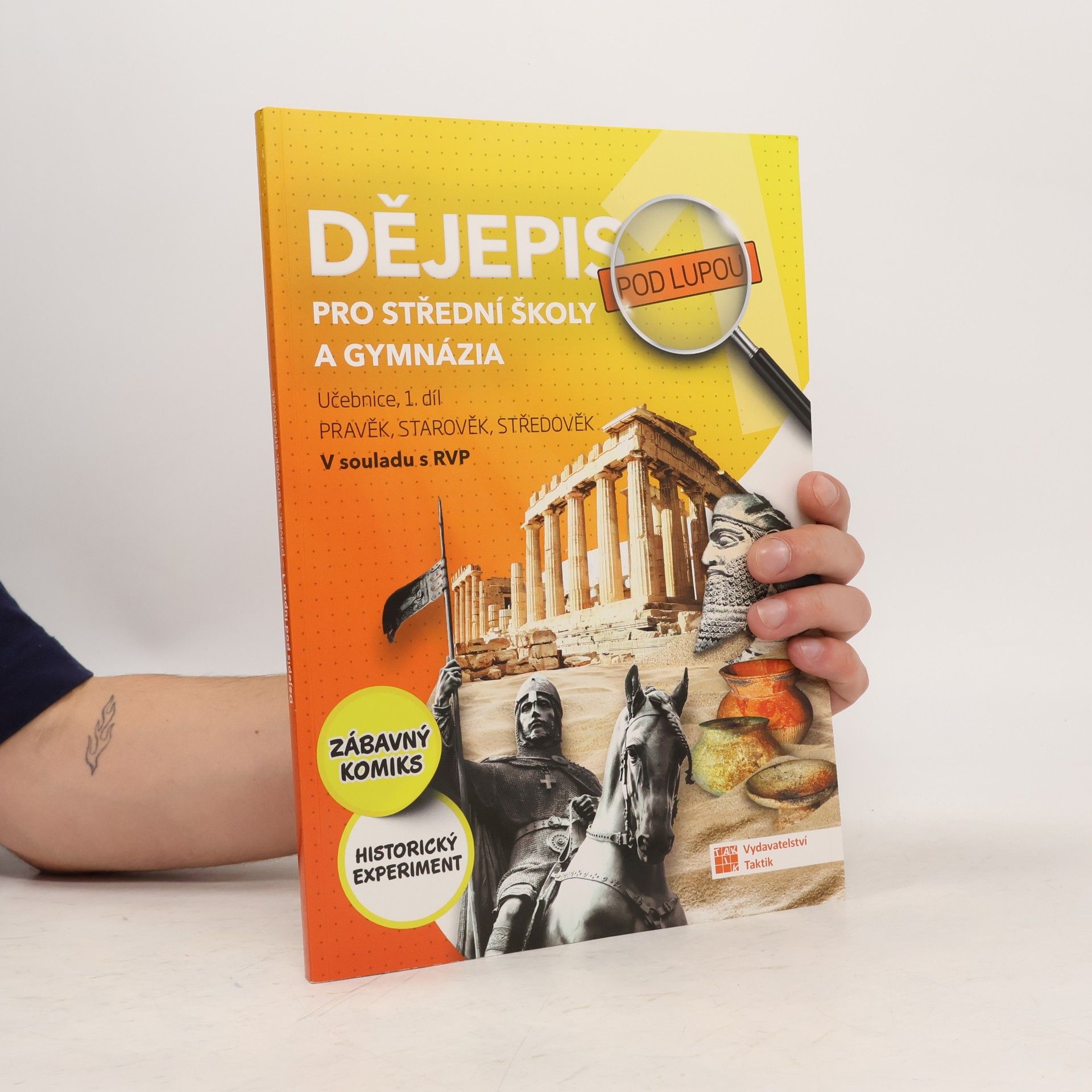 Autores varios Dějepis pod lupou - Pravěk, starověk, středověk. Učebnice pro 1.ročník středních škol a gymnázií