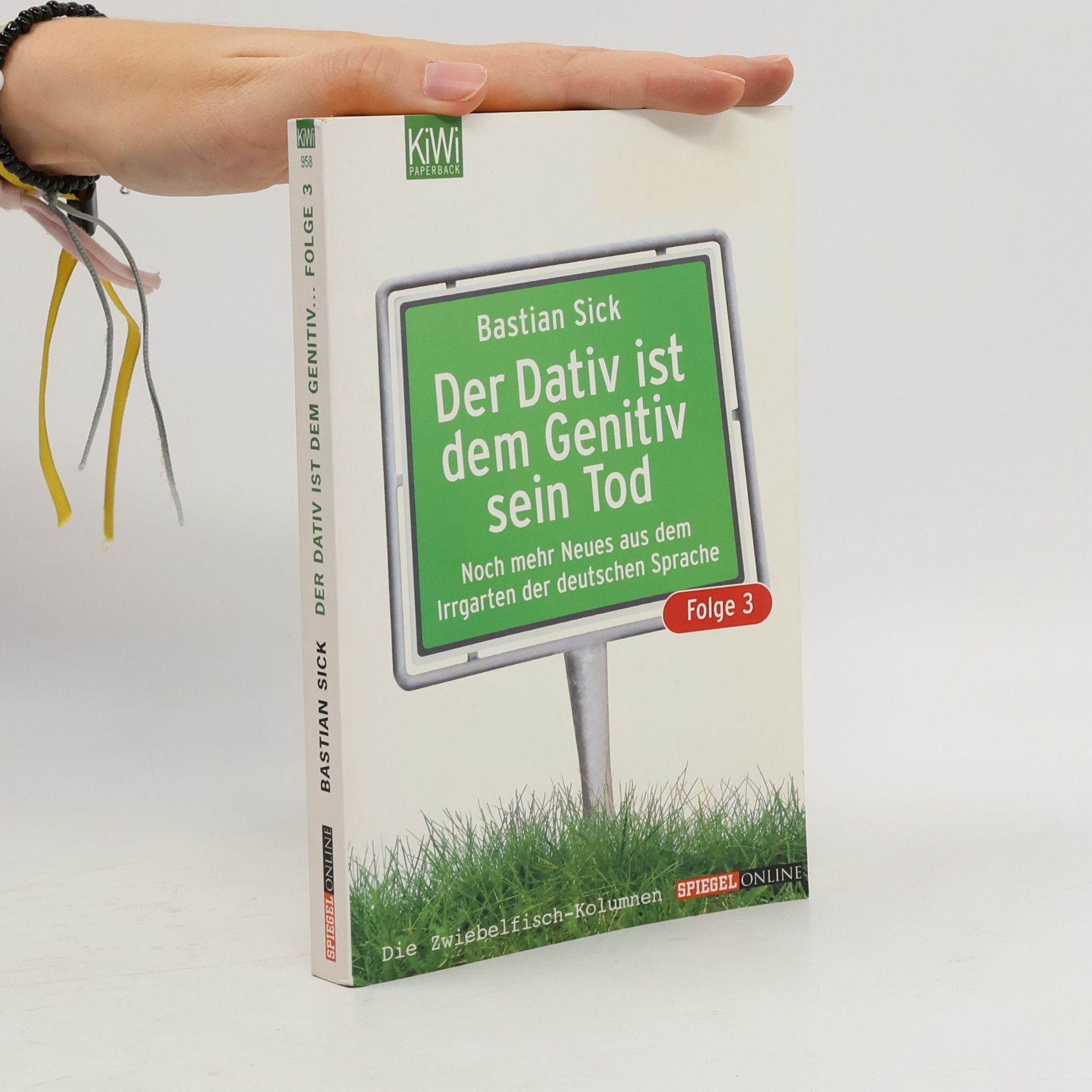Bastian Sick Der Dativ ist dem Genitiv sein Tod. Folge 3, Noch mehr Neues aus dem Irrgarten der deutschen Sprache