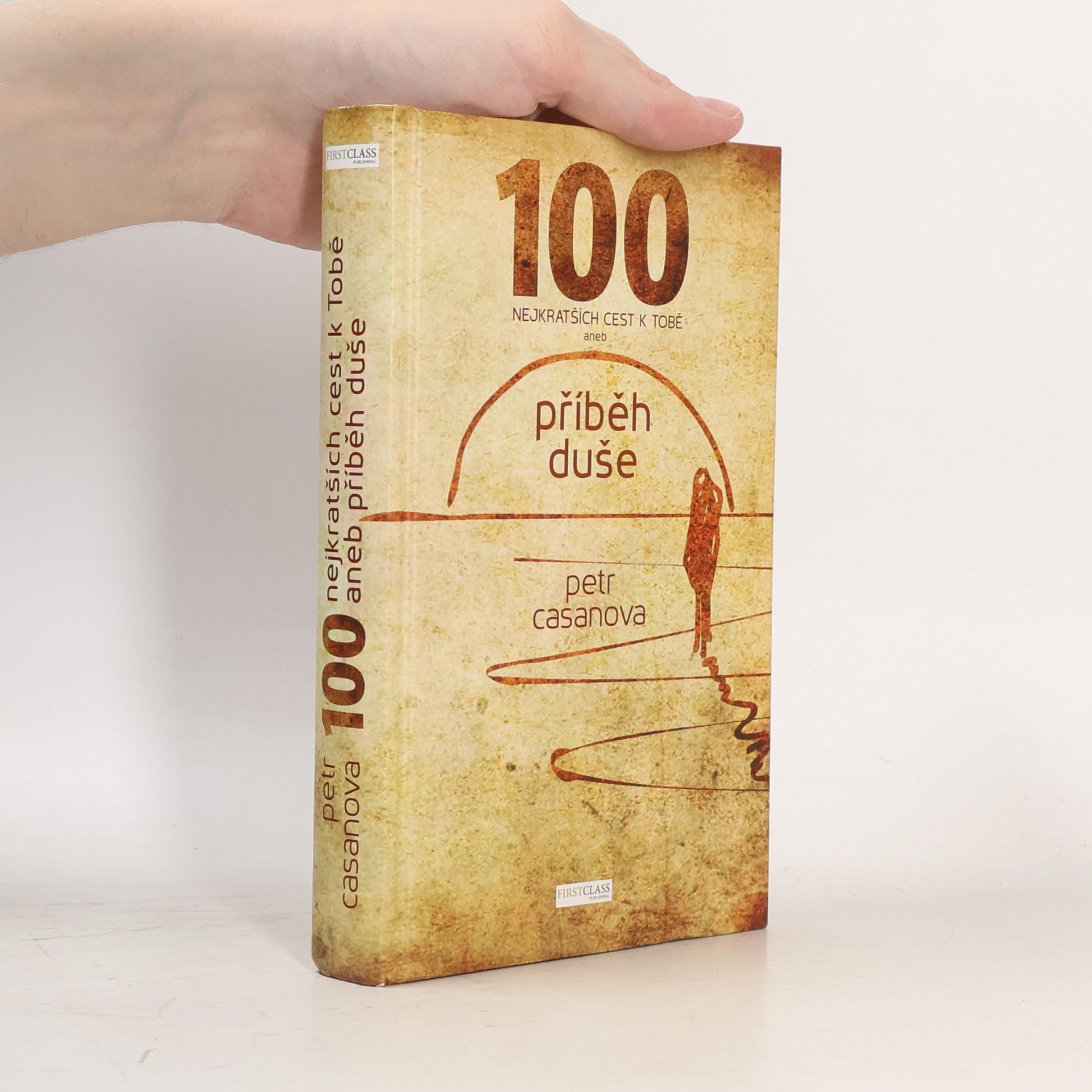 Petr Casanova 100 nejkratších cest k Tobě aneb příběh duše