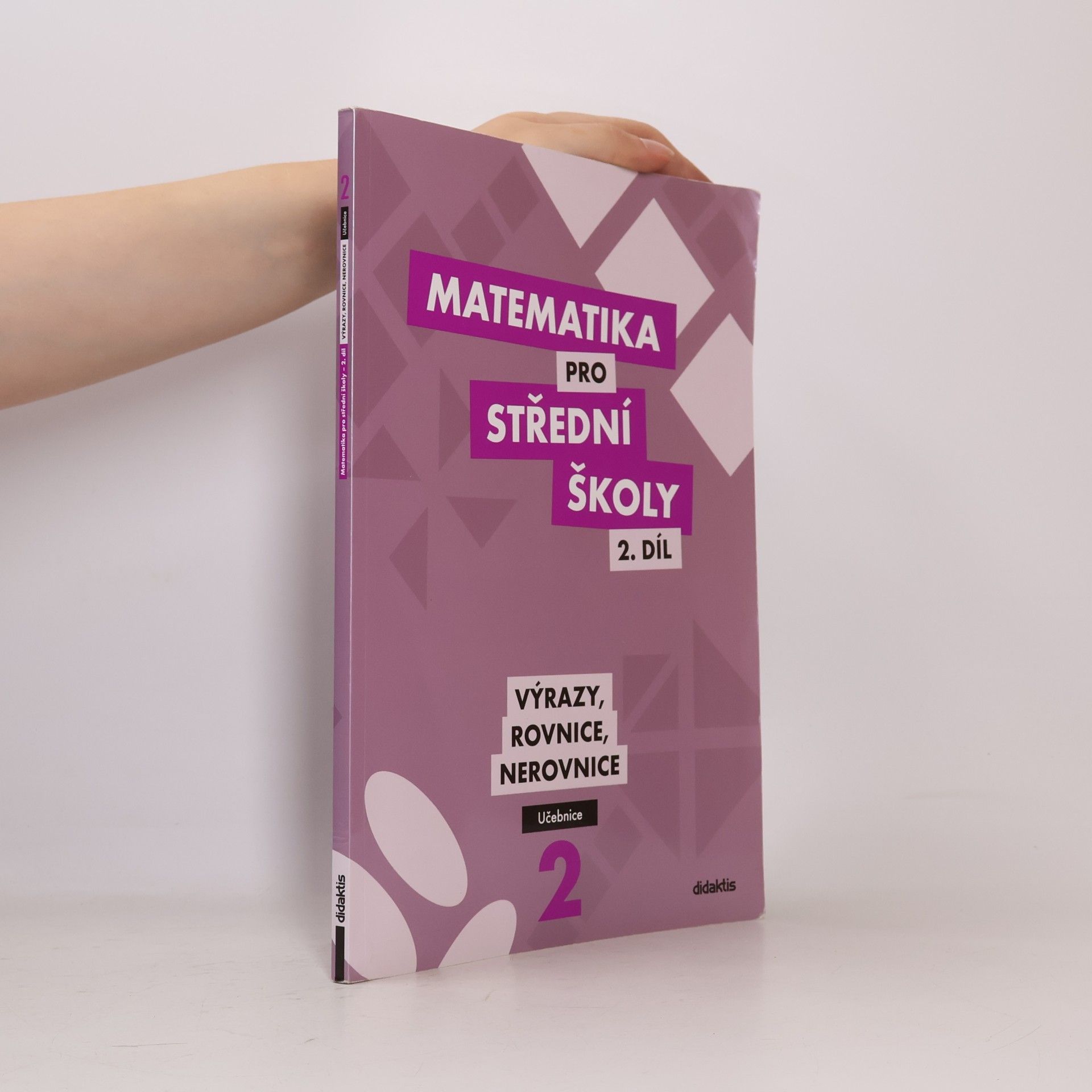Autorenkollektiv Matematika pro střední školy - 2. díl: Výrazy, rovnice, nerovnice
