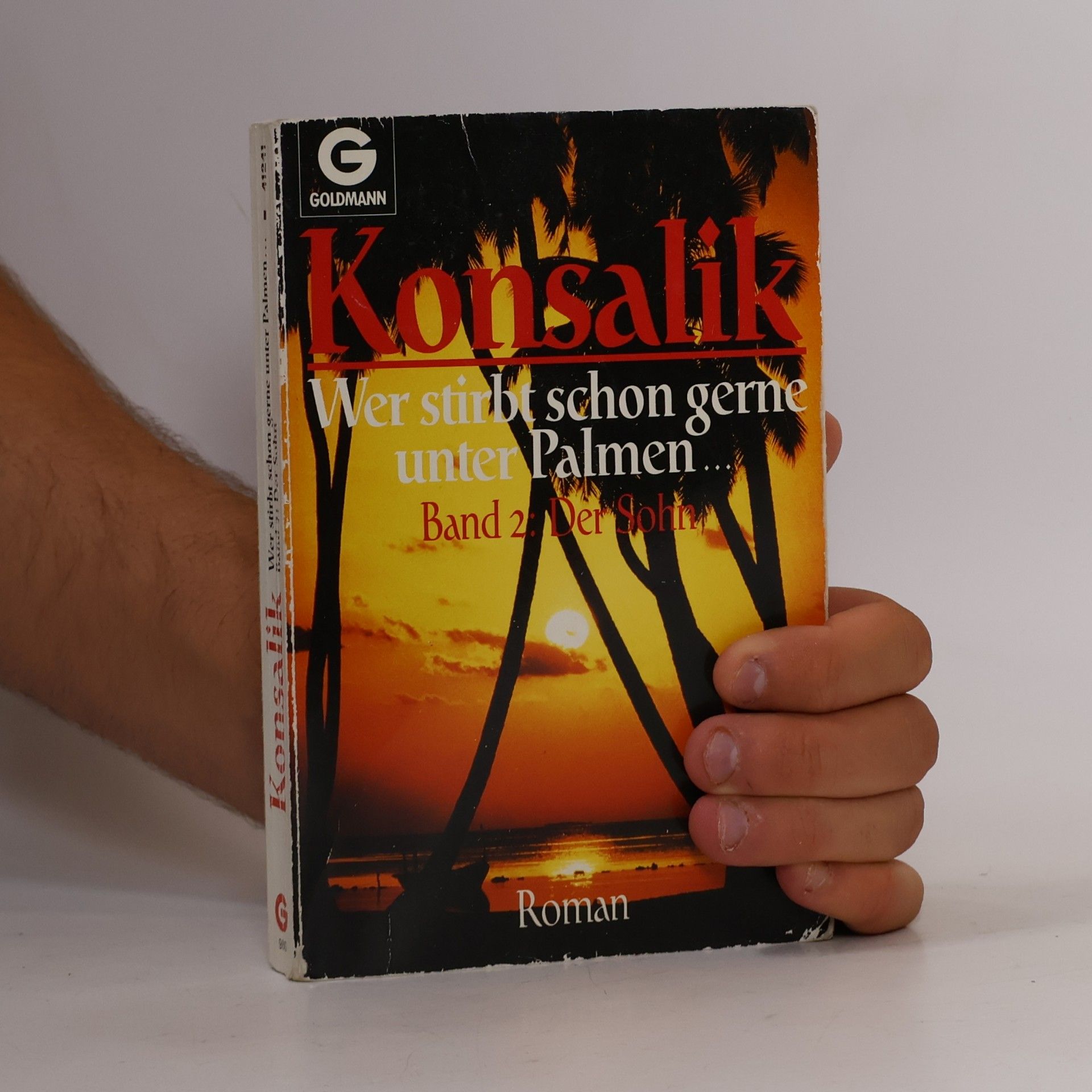 Heinz Günther Konsalik Wer stirbt schon gerne unter Palmen: Der Sohn