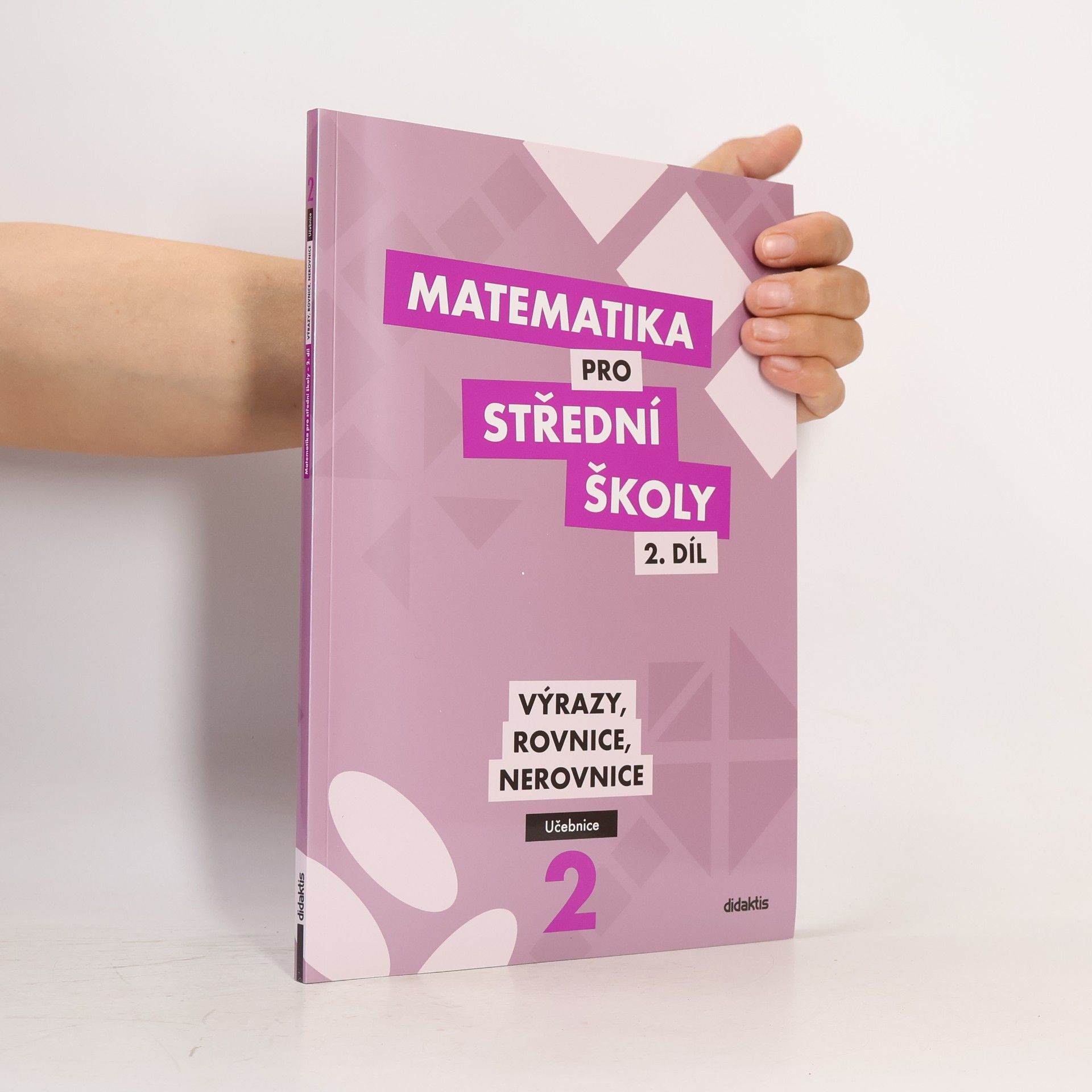 Kolektiv autorů Matematika pro střední školy - 2. díl: Výrazy, rovnice, nerovnice