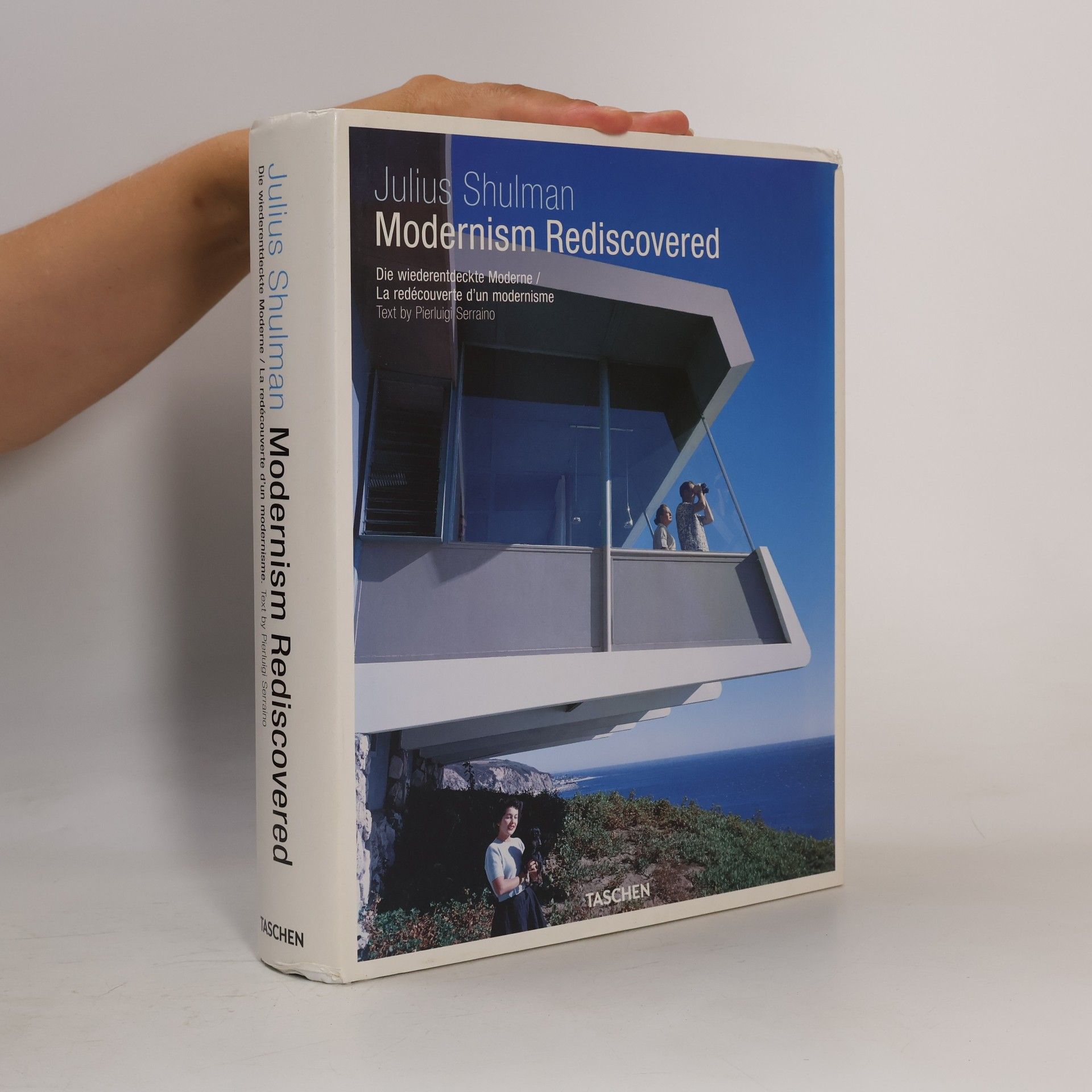 Pierluigi Serraino Julius Shulman: Modernism rediscovered / Die wiederentdeckte moderne / La redécouverte d'un modernisme