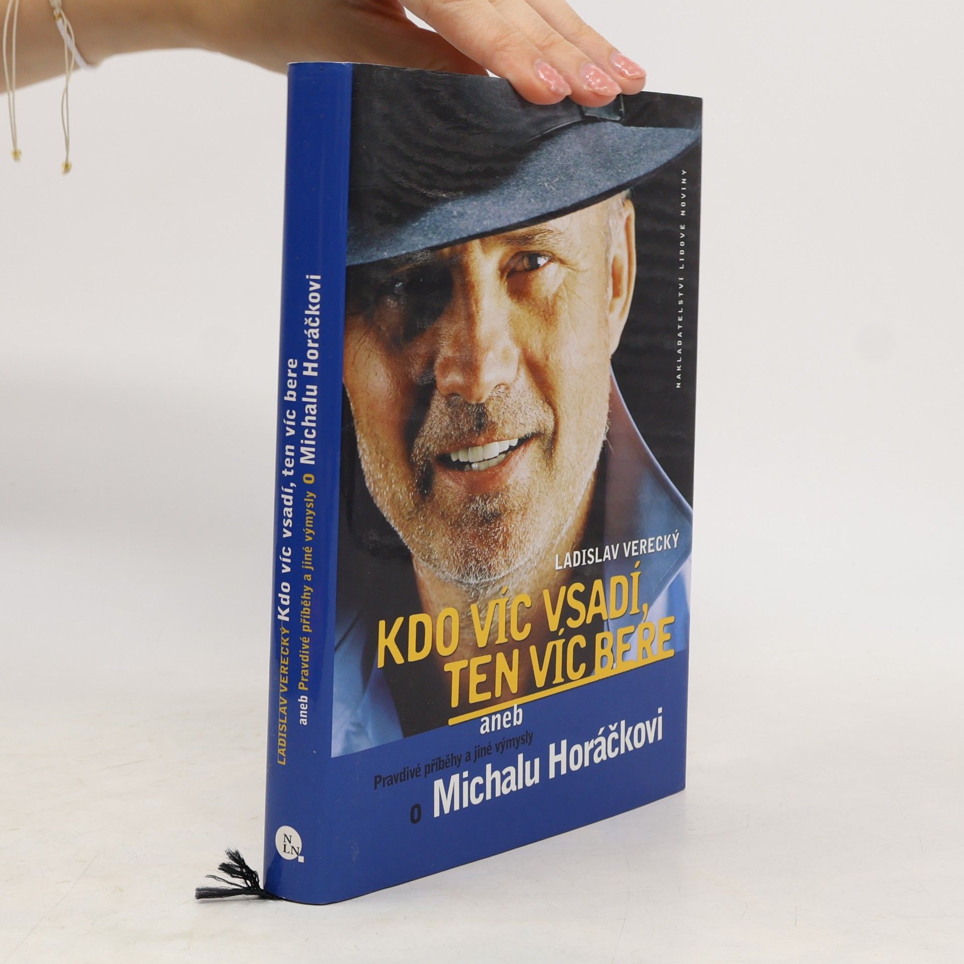 Ladislav Verecký Kdo víc vsadí, ten víc bere, aneb, Pravdivé příběhy a jiné výmysly o Michalu Horáčkovi