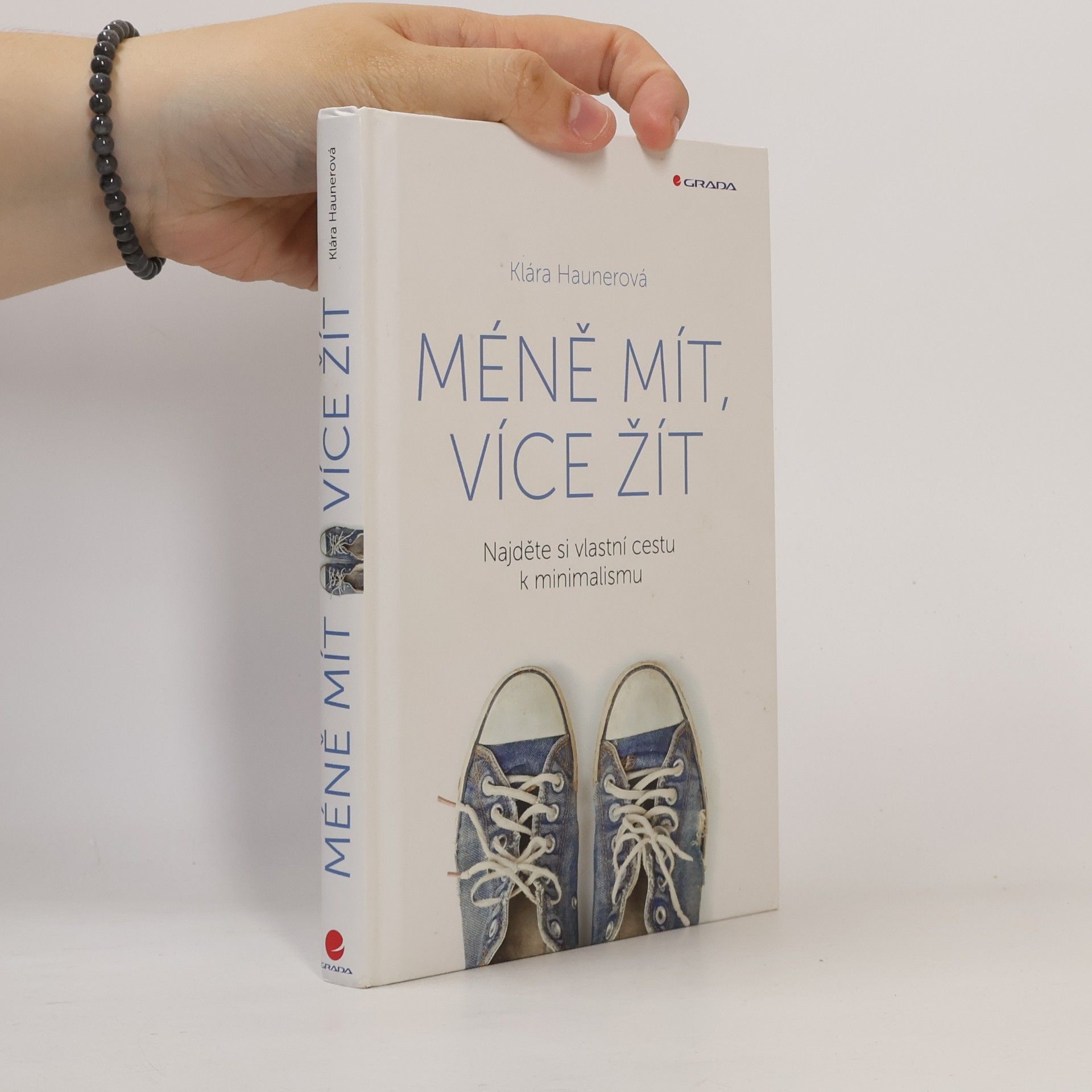 Klára Haunerová Méně mít, více žít: Najděte si vlastní cestu k minimalismu