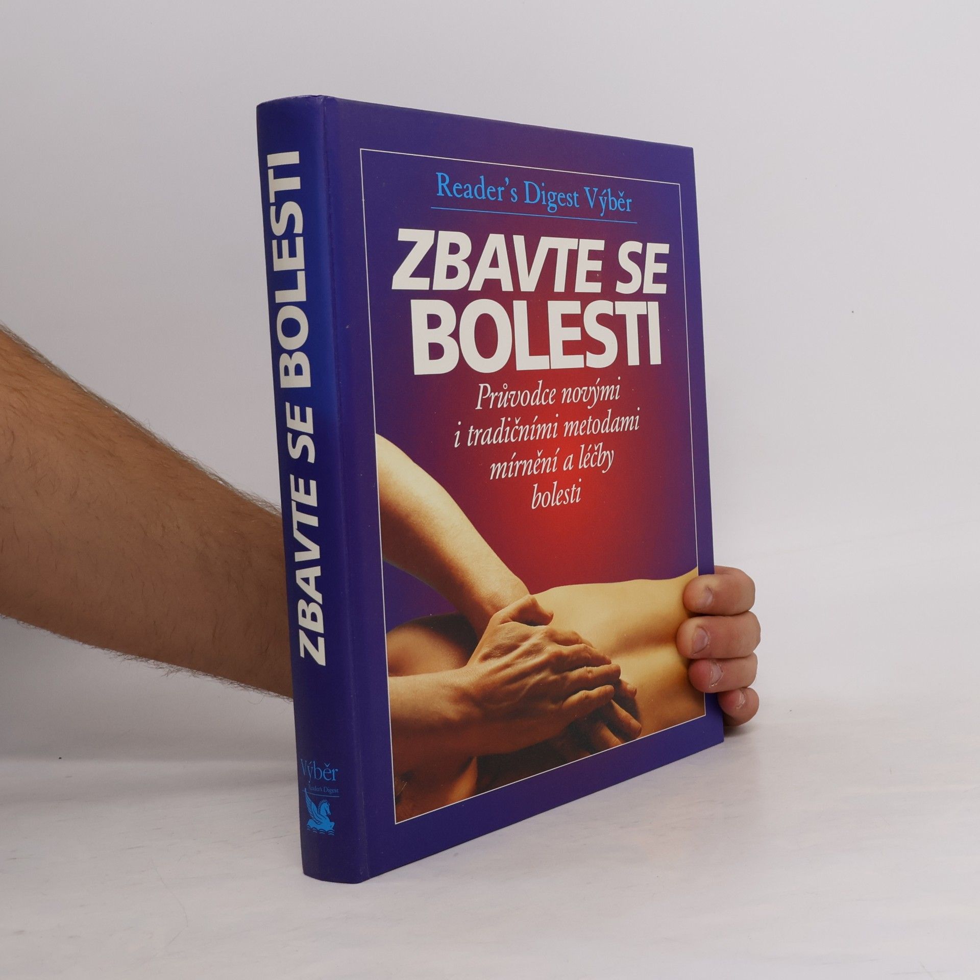 Philip Bashe Zbavte se bolesti - Průvodce novými i tradičními metodami mírnění a léčby bolesti