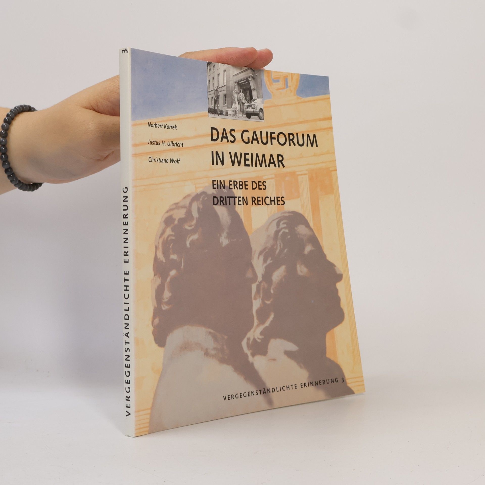 Christiane Wolf Vergegenständlichte Erinnerung - 3: Das Gauforum in Weimar