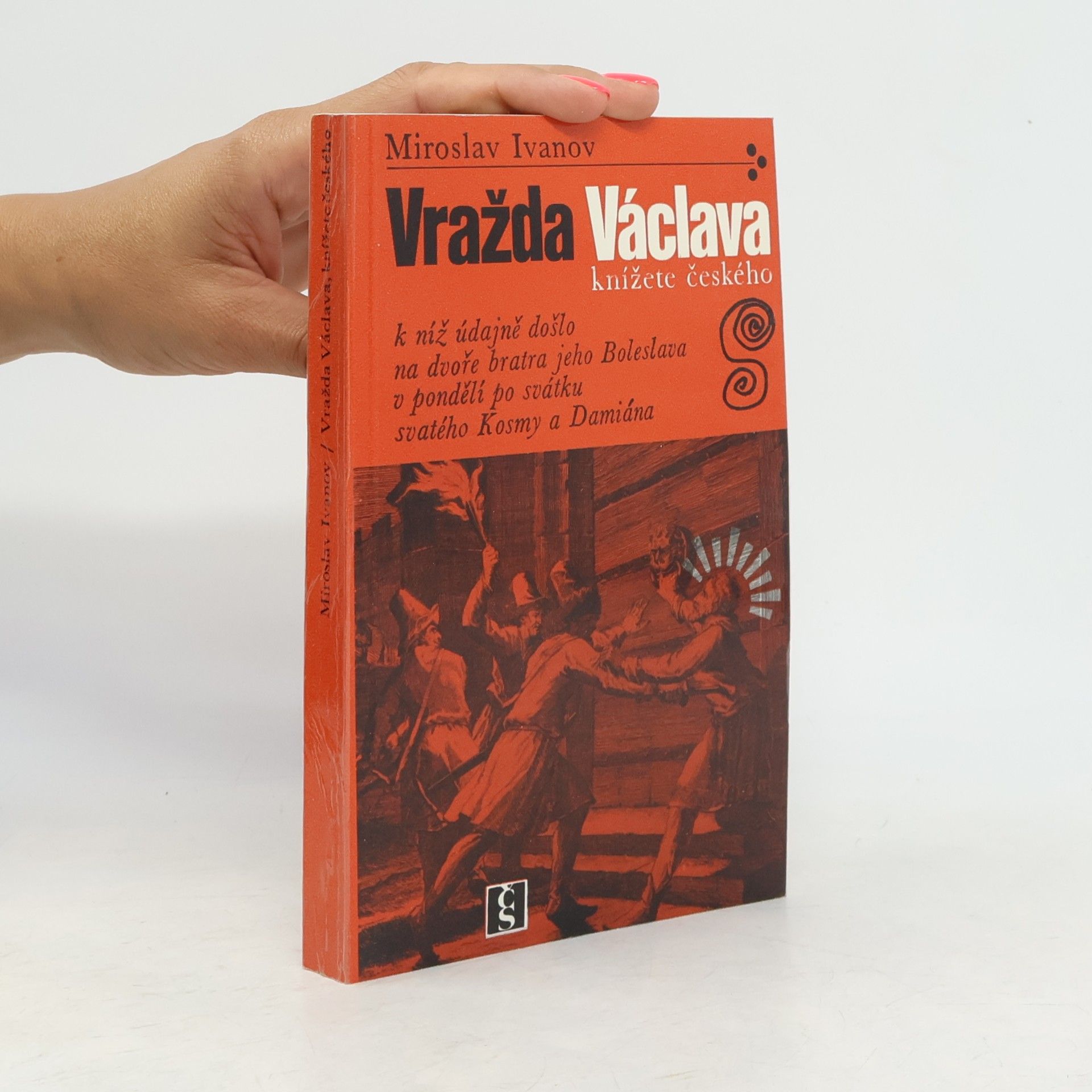 Miroslav Ivanov Vražda Václava, knížete českého