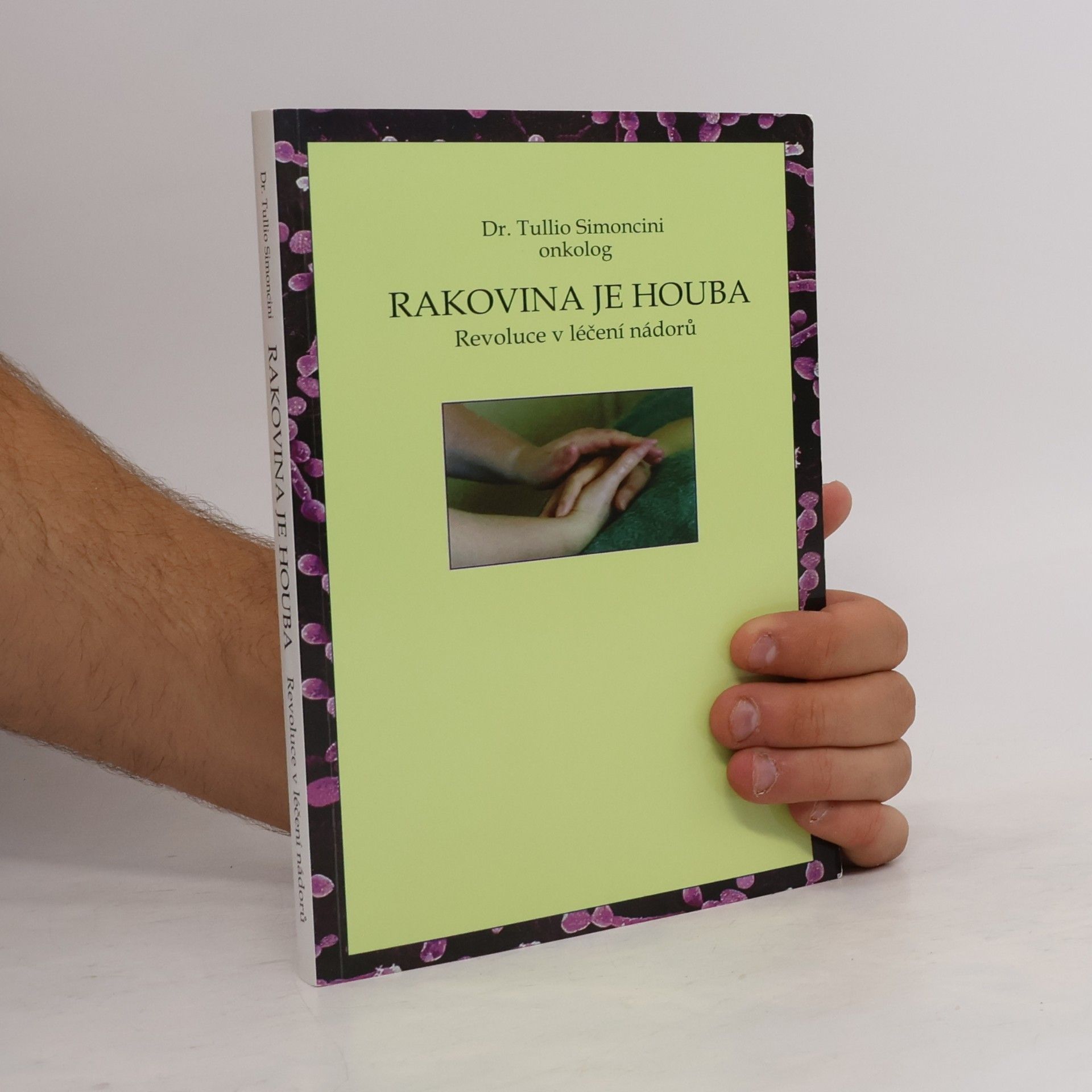 Tullio Simoncini Rakovina je houba: Revoluce v léčení nádorů