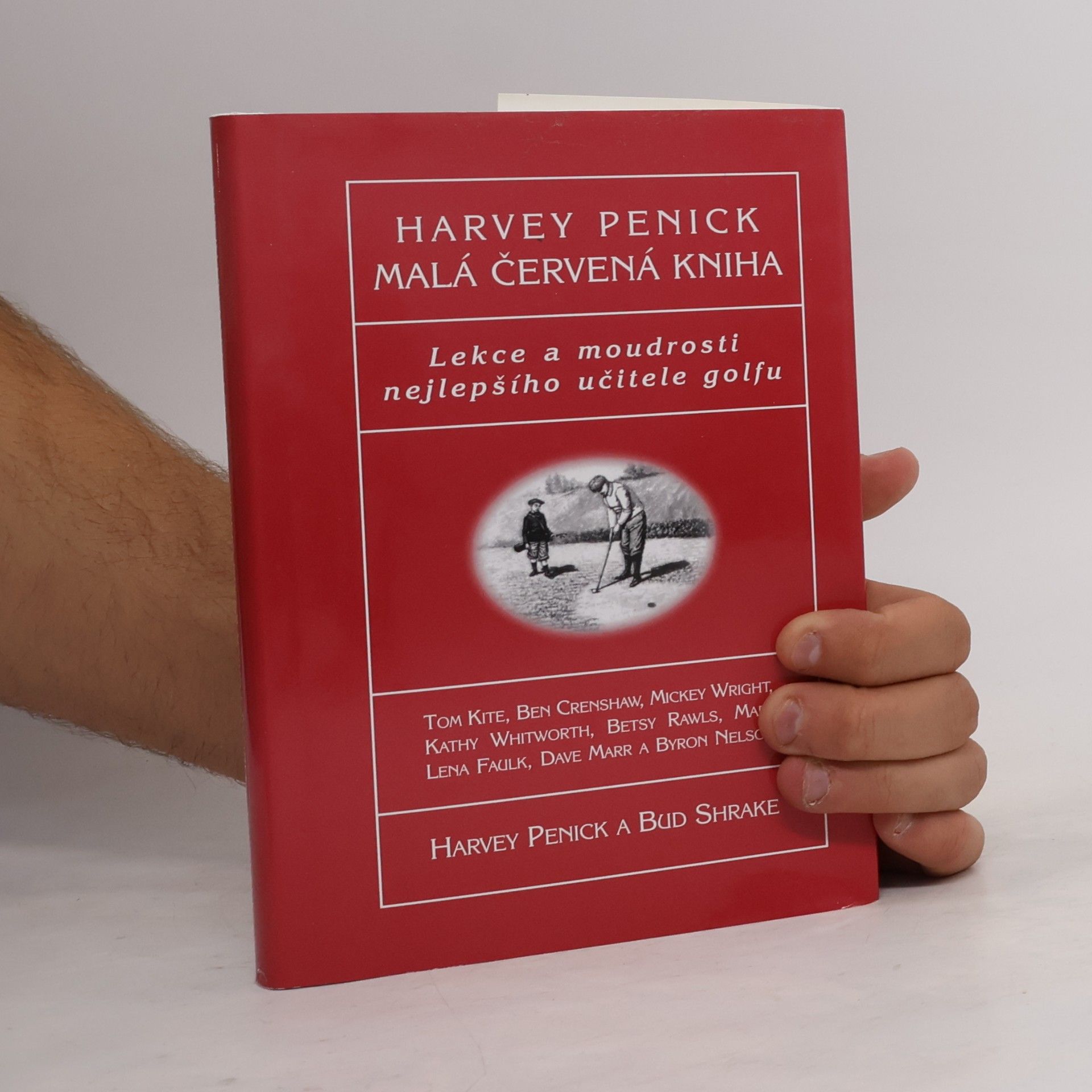 Harvey Penick Malá červená kniha : lekce a moudrosti nejlepšího učitele golfu