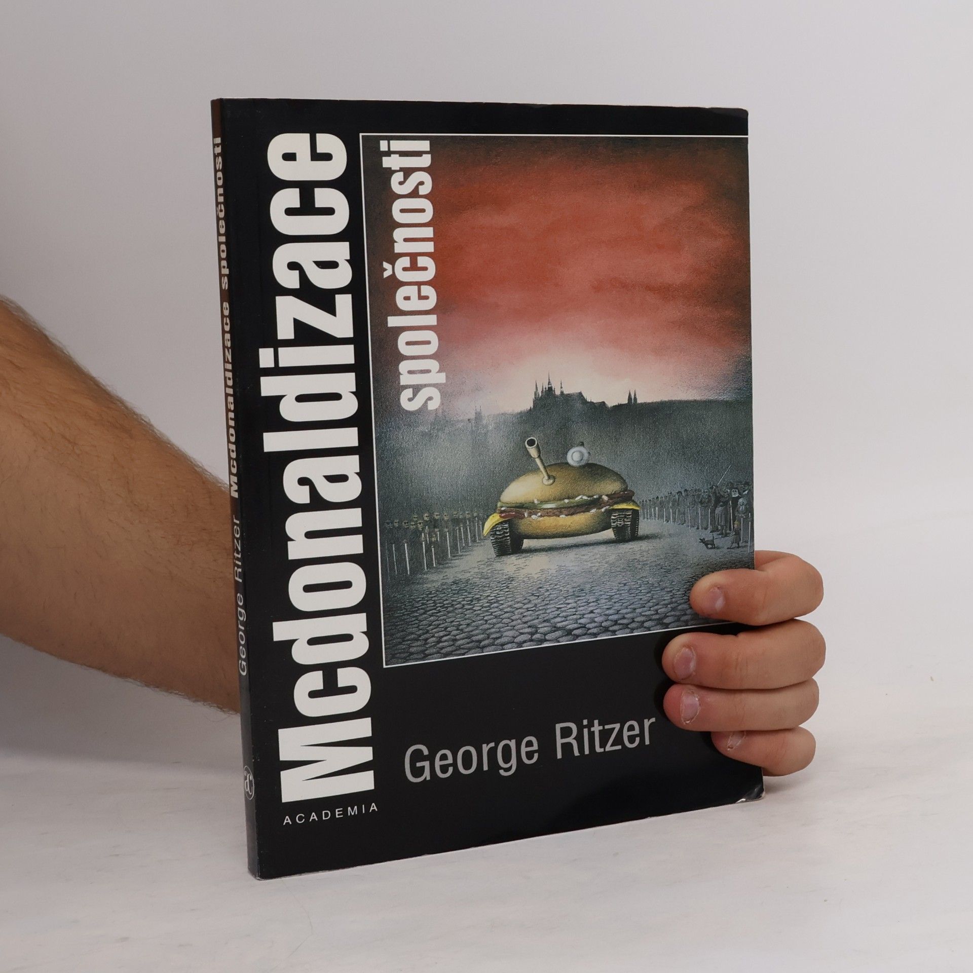 George Ritzer Mcdonaldizace společnosti: Výzkum měnící se povahy soudobého společenského života