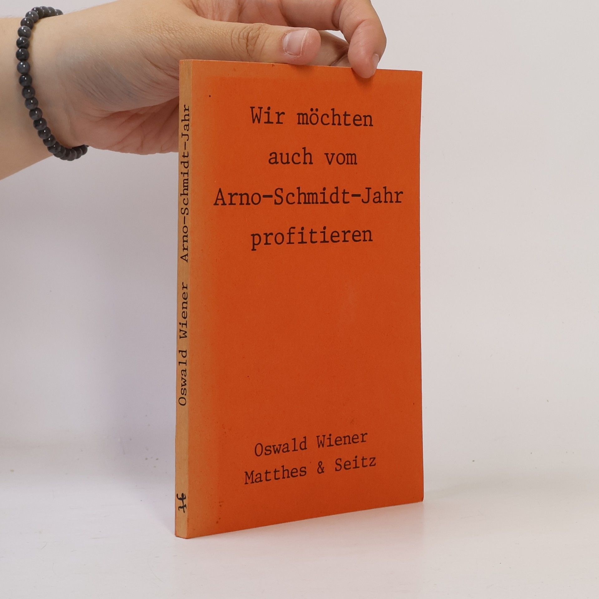 Oswald Wiener Wir möchten auch vom Arno-Schmidt-Jahr profitieren
