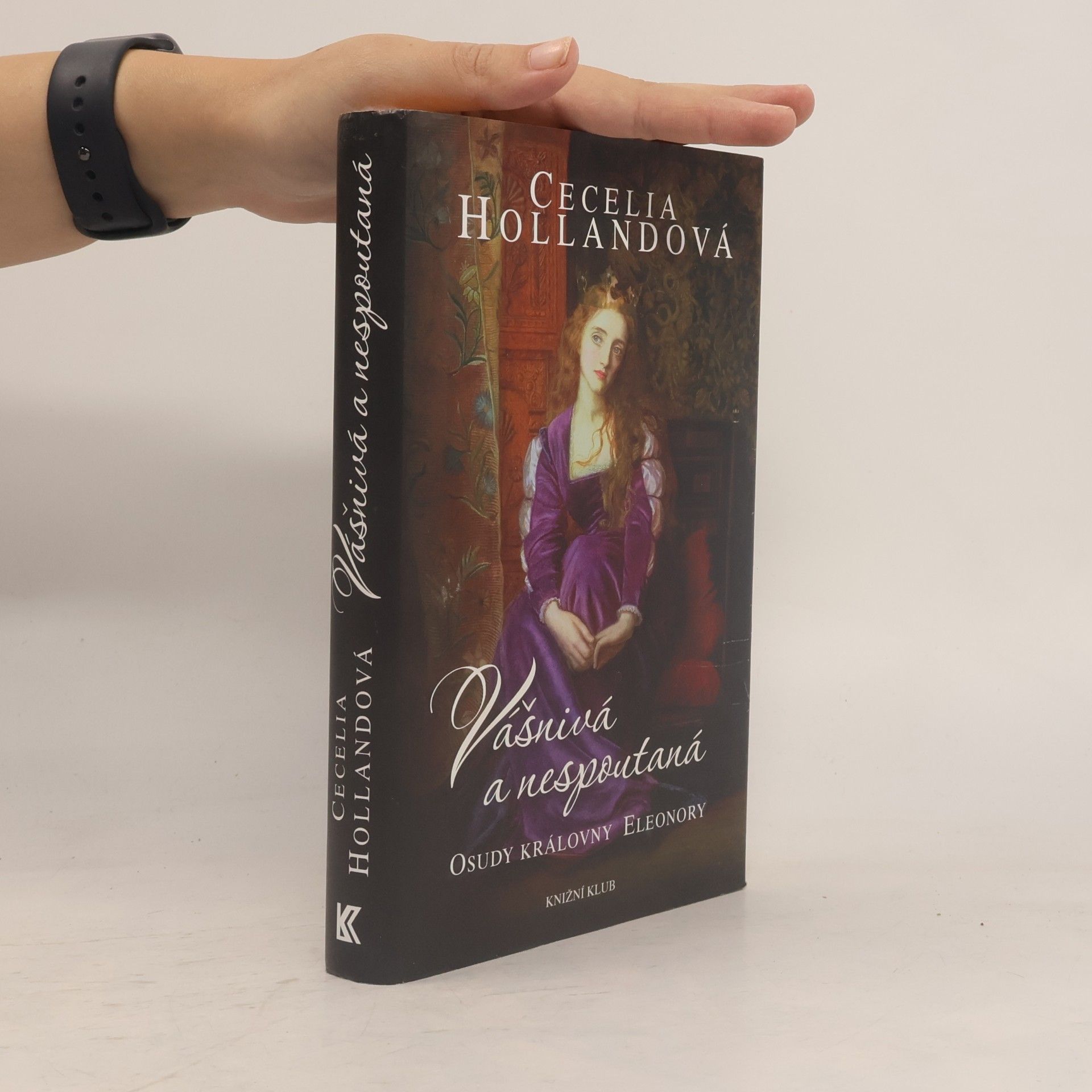 Cecelia Holland Vášnivá a nespoutaná. Osudy královny Eleonory