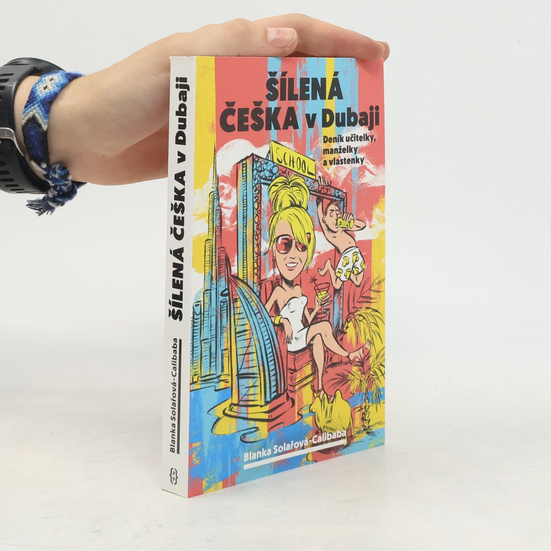 Blanka Solařová Calibaba Šílená Češka v Dubaji: Deník učitelky, manželky a vlastenky