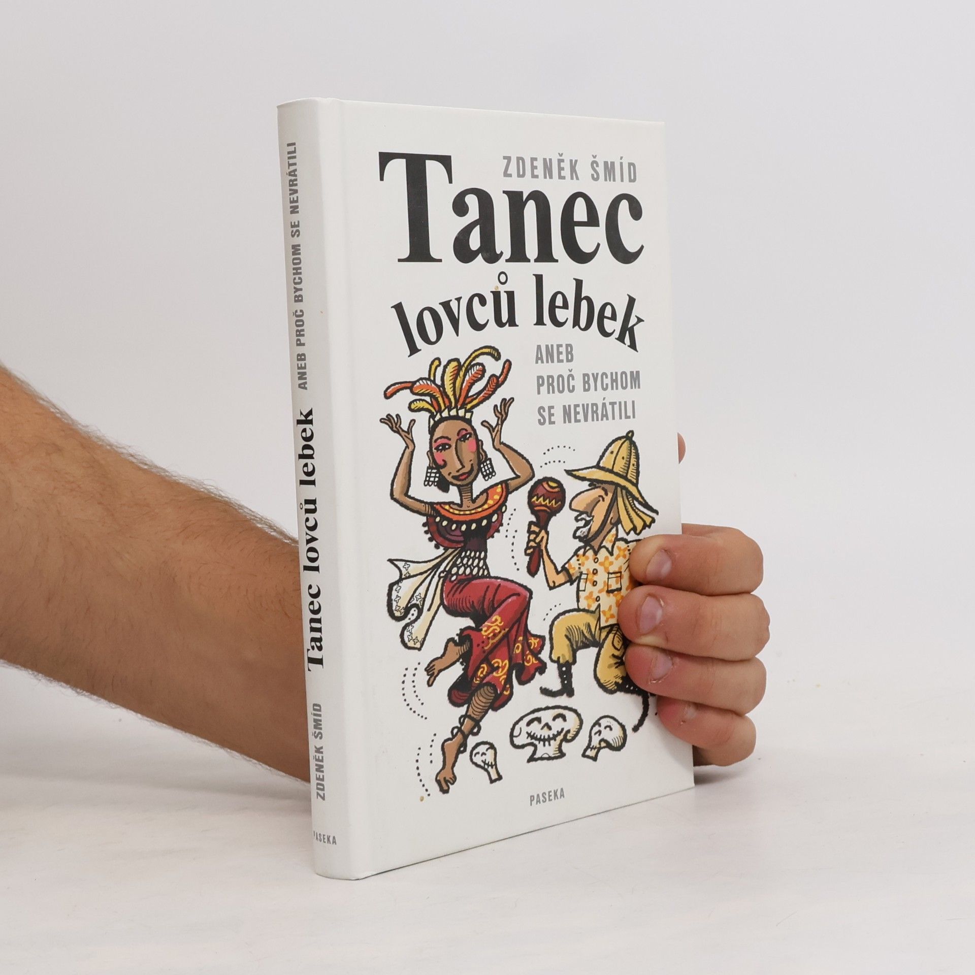 Zdeněk Šmíd Tanec lovců lebek aneb Proč bychom se nevrátili
