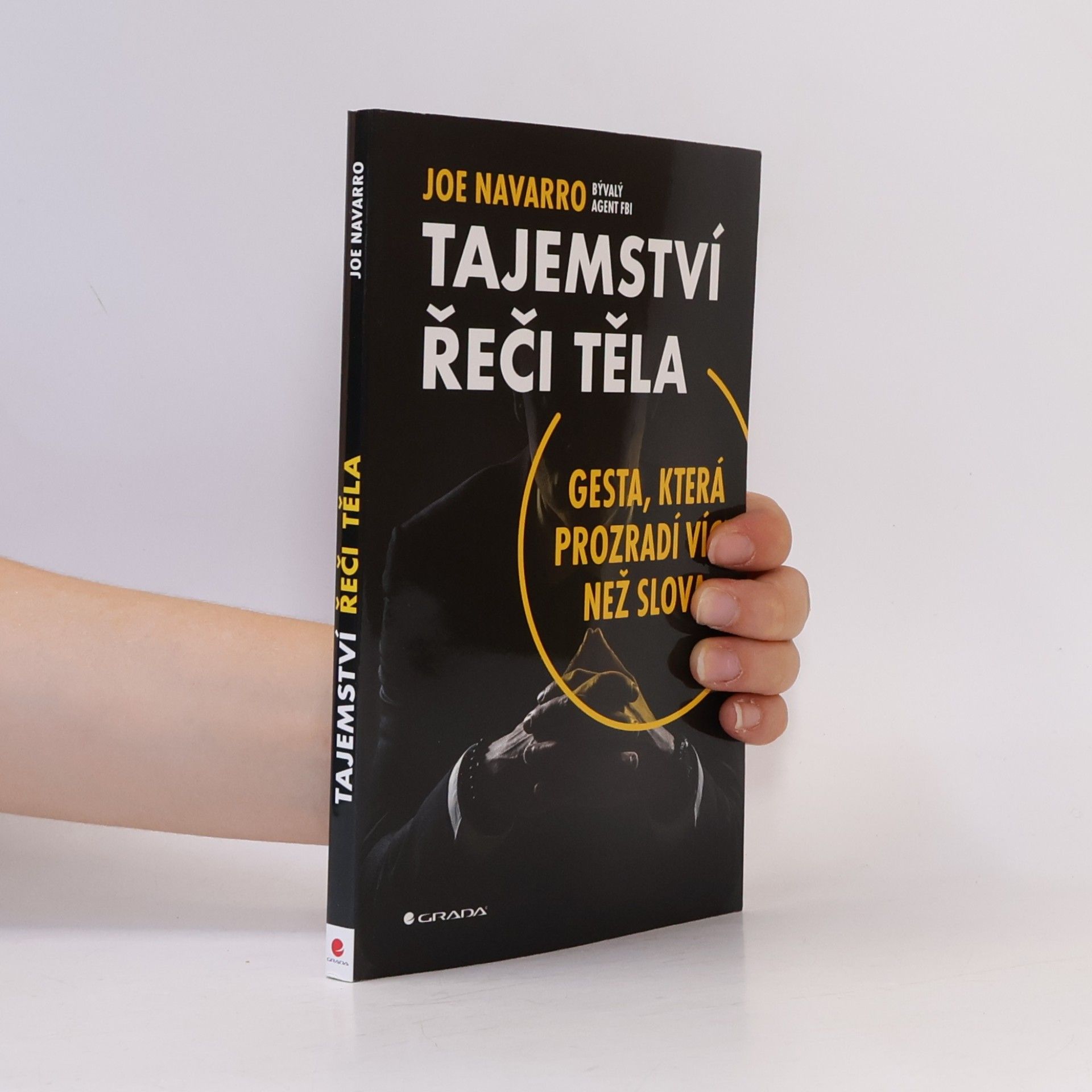 Joe Navarro Tajemství řeči těla: Gesta, která prozradí více než slova
