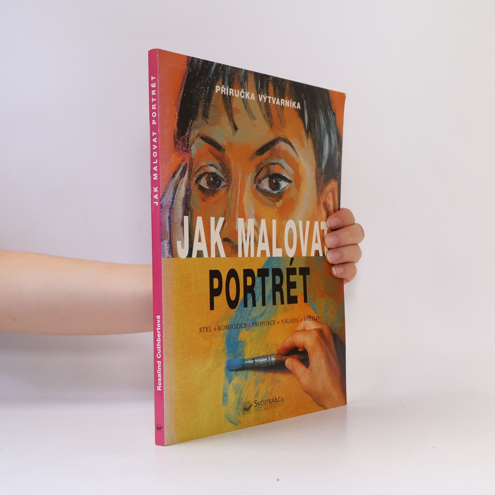 Rosalind Cuthbert Jak malovat portrét. Styl, kompozice, proporce, nálada, světlo