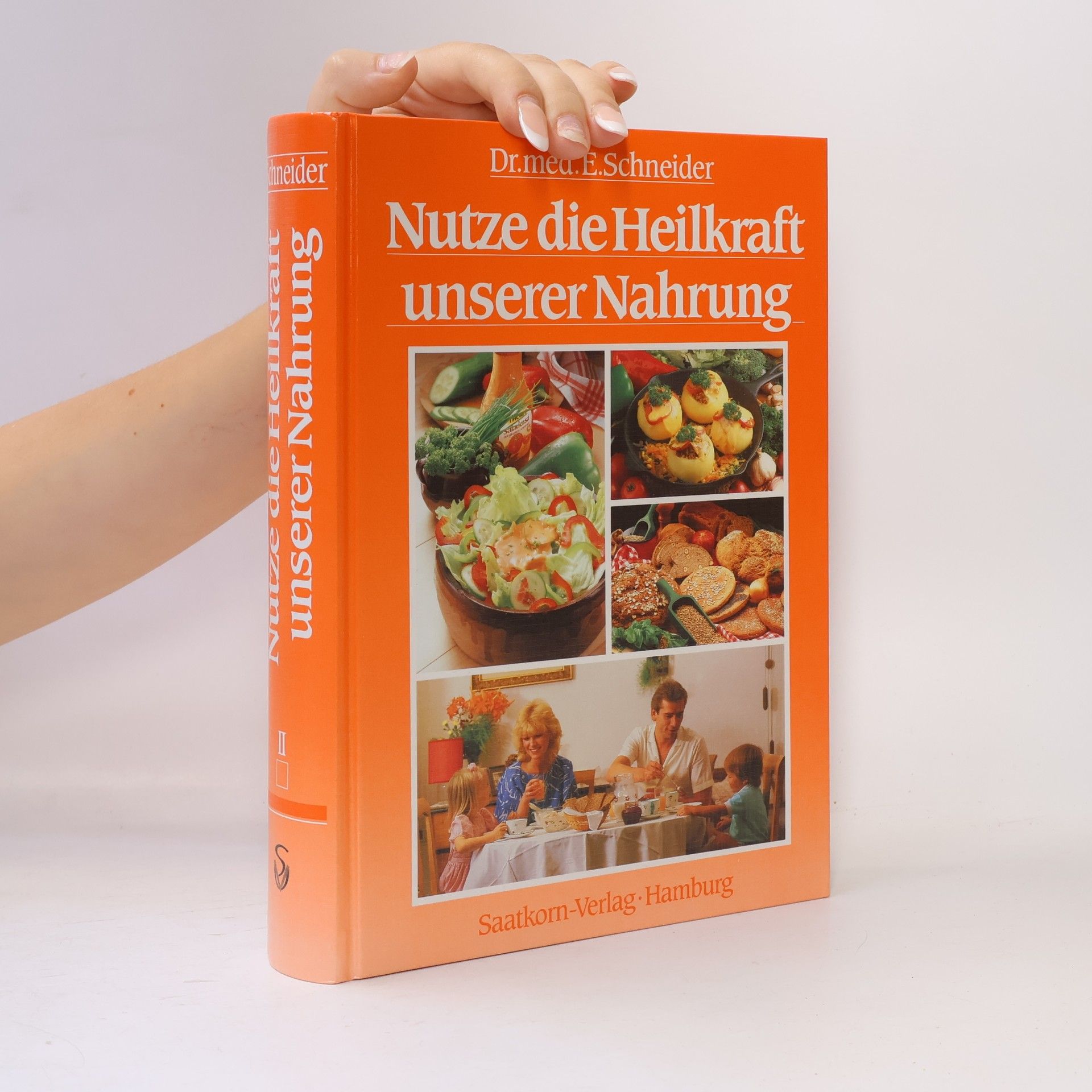 Ernst Schneider Nutze die Heilkraft unserer Nahrung