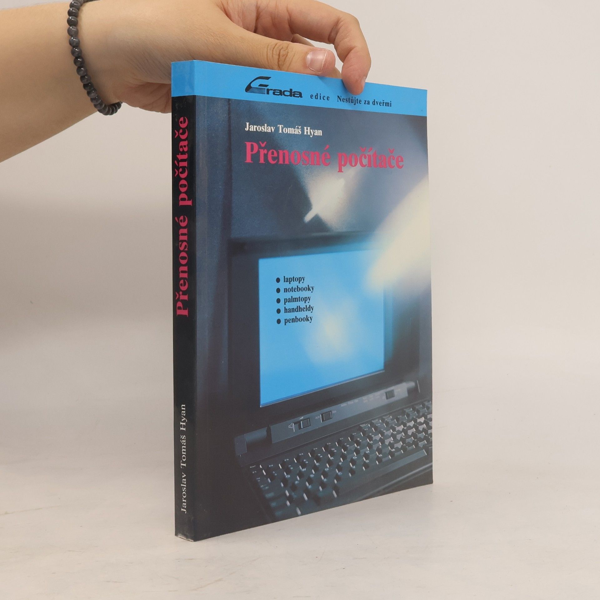 Jaroslav Hyan Přenosné počítače : laptopy, notebooky, palmtopy, handheldy, penbooky