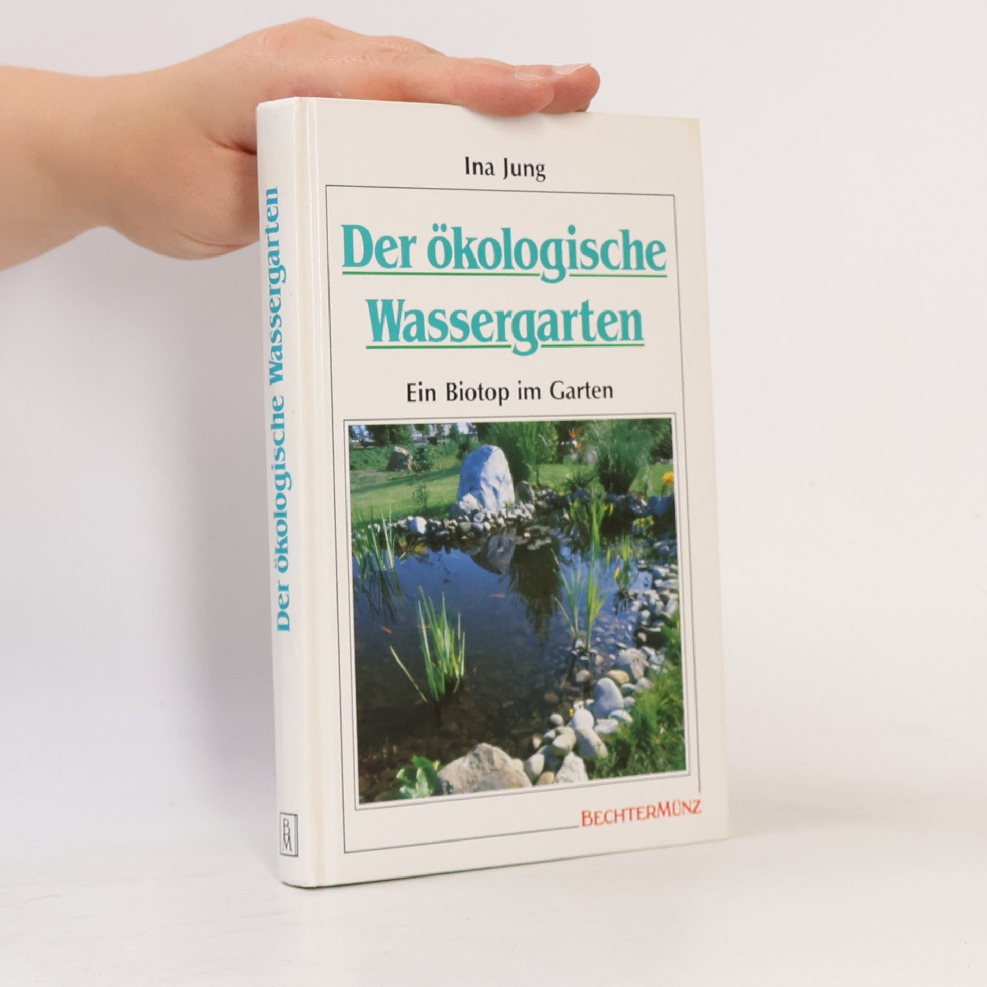 Ina Jung Der ökologische Wassergarten. Ein Biotop im Garten