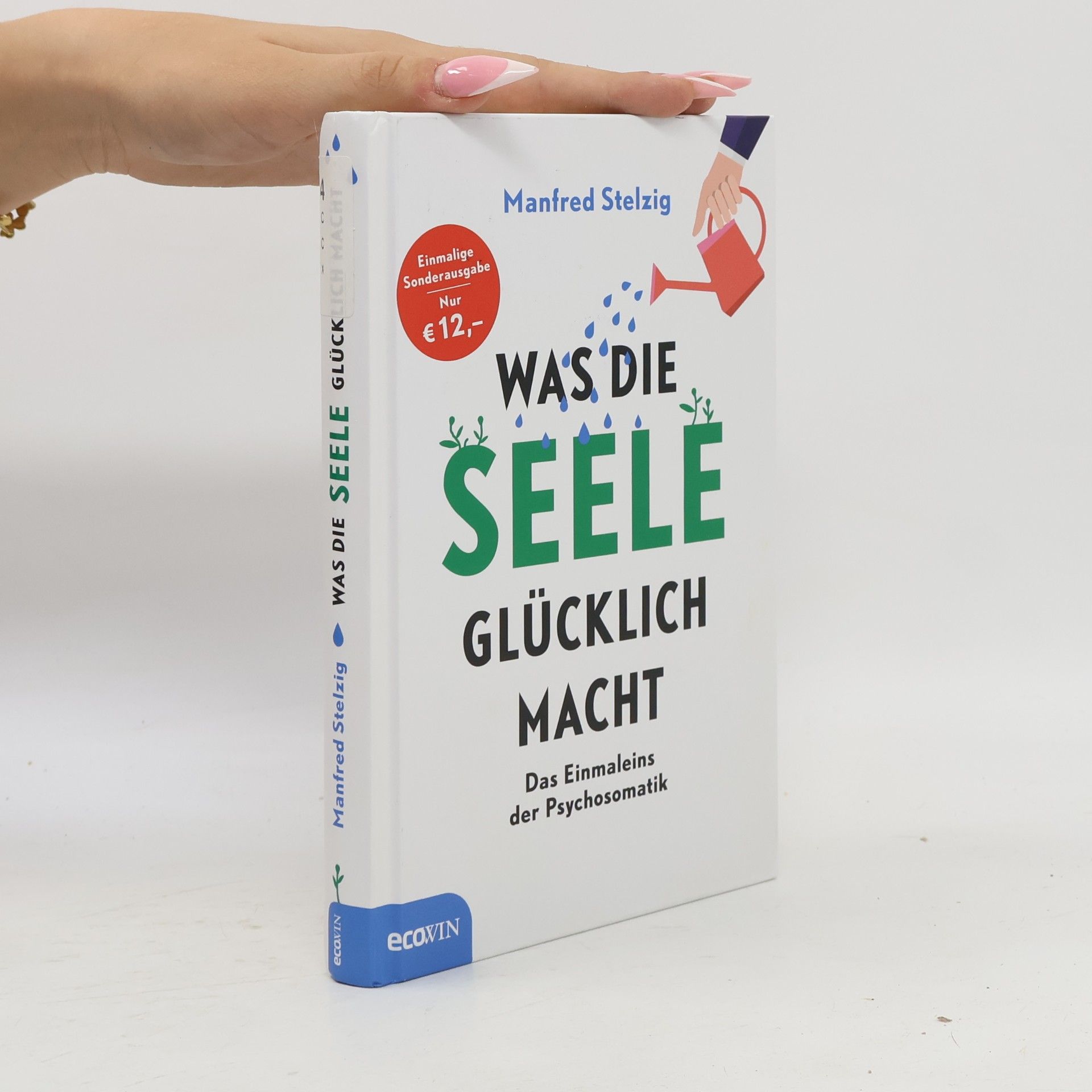Manfred Stelzig Was die Seele glücklich macht