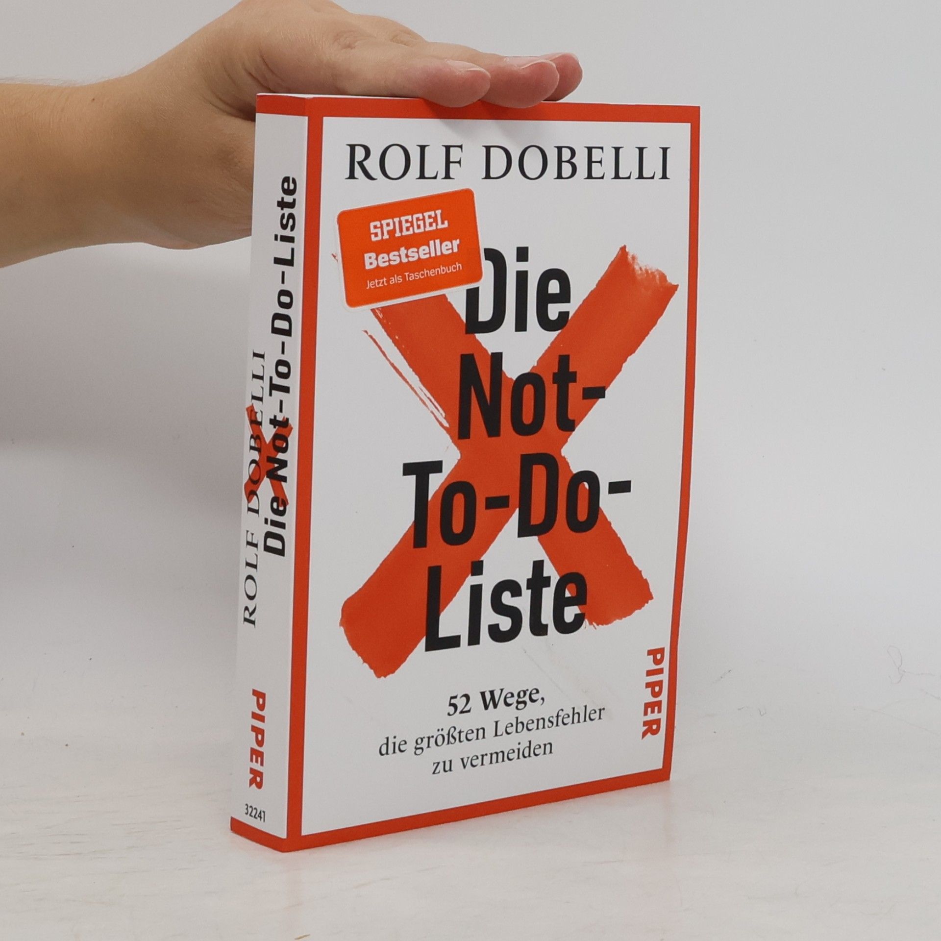 Rolf Dobelli Die Not-To-Do-Liste: 52 Wege, die größten Lebensfehler zu vermeiden | Mehr Glück und Erfolg im Leben – für Fans von »Die Kunst des klaren Denkens«