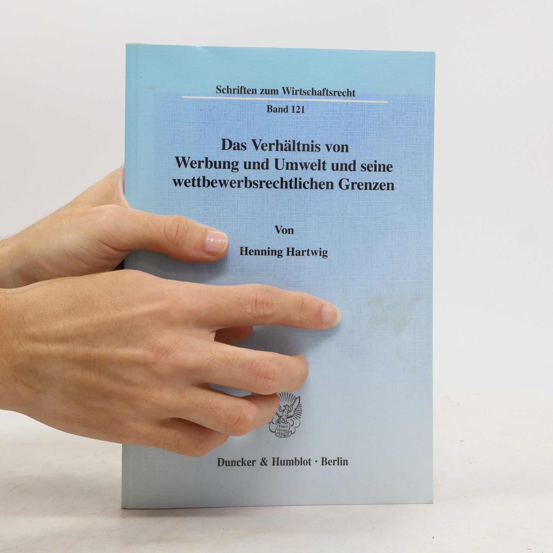 Henning Hartwig Schriften zum Wirtschaftsrecht - 121: Das Verhältnis von Werbung und Umwelt und seine wettbewerbsrechtlichen Grenzen