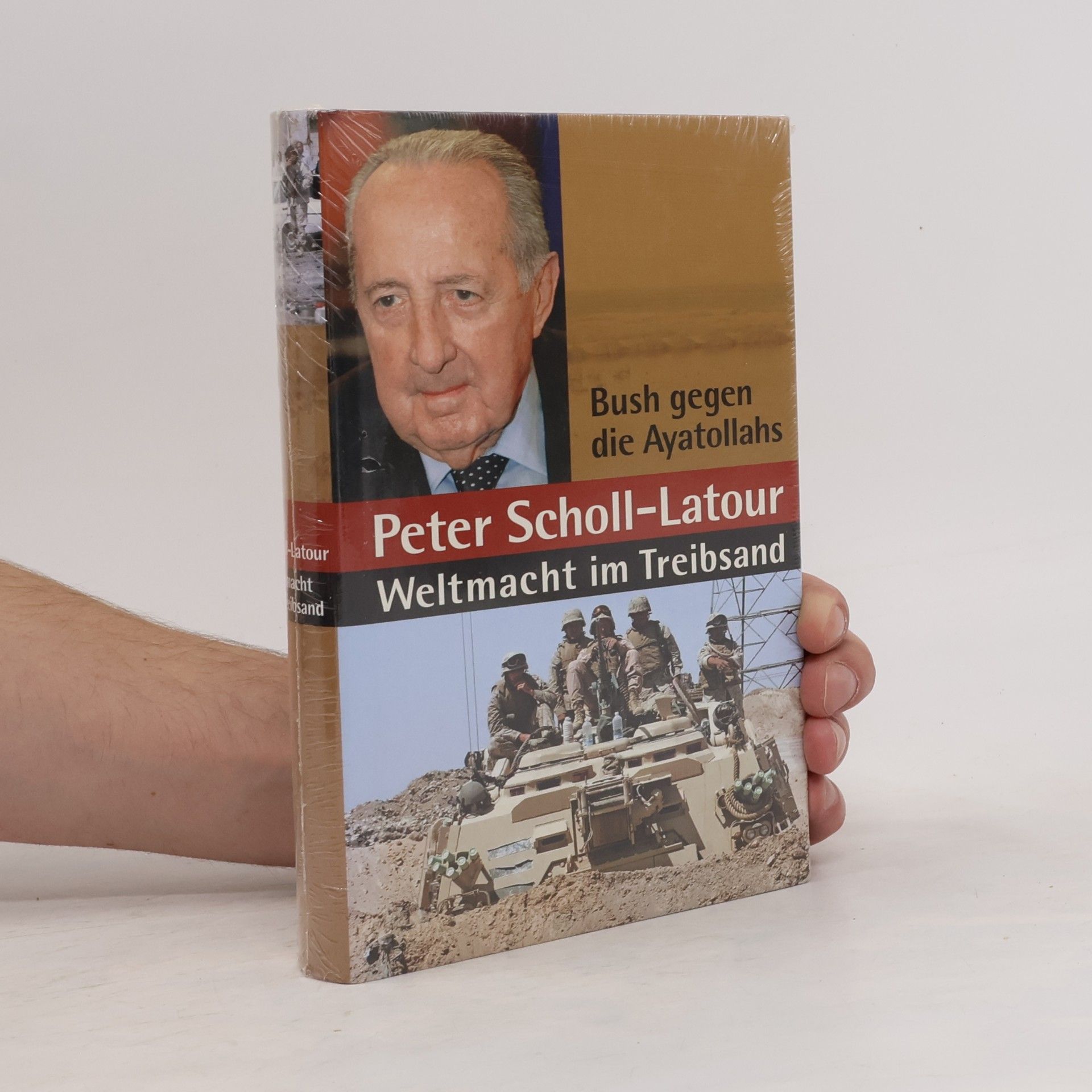 Peter Scholl-Latour Weltmacht im Treibsand: Bush gegen die Ayatollahs