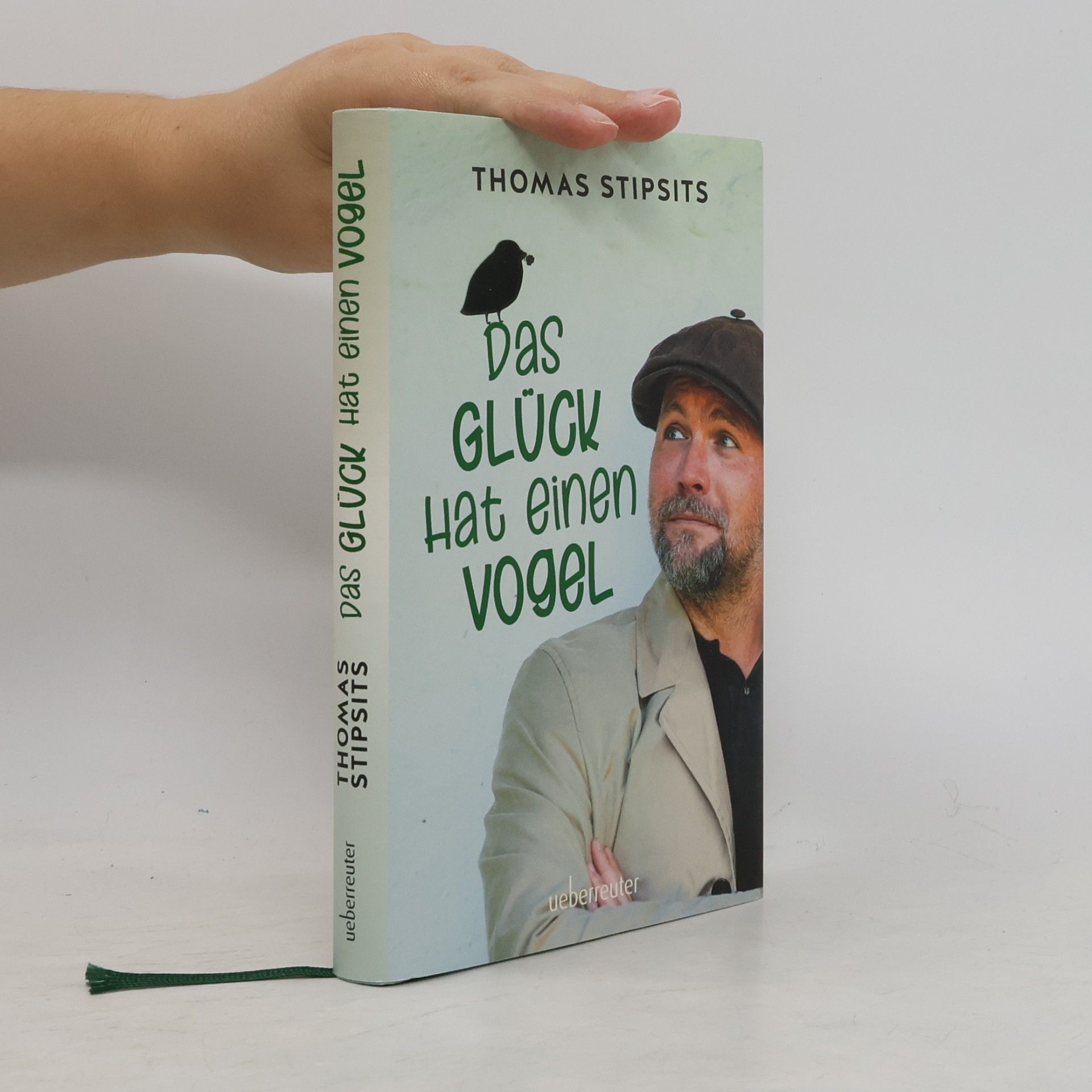 Thomas Stipsits Das Glück hat einen Vogel