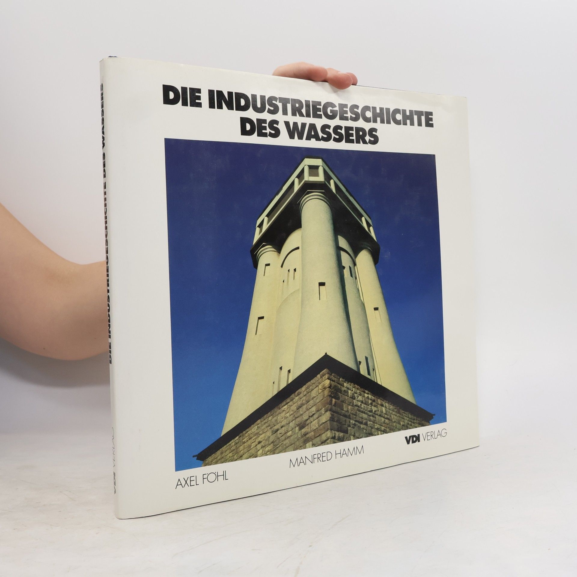 Axel Föhl Die Industriegeschichte des Wassers