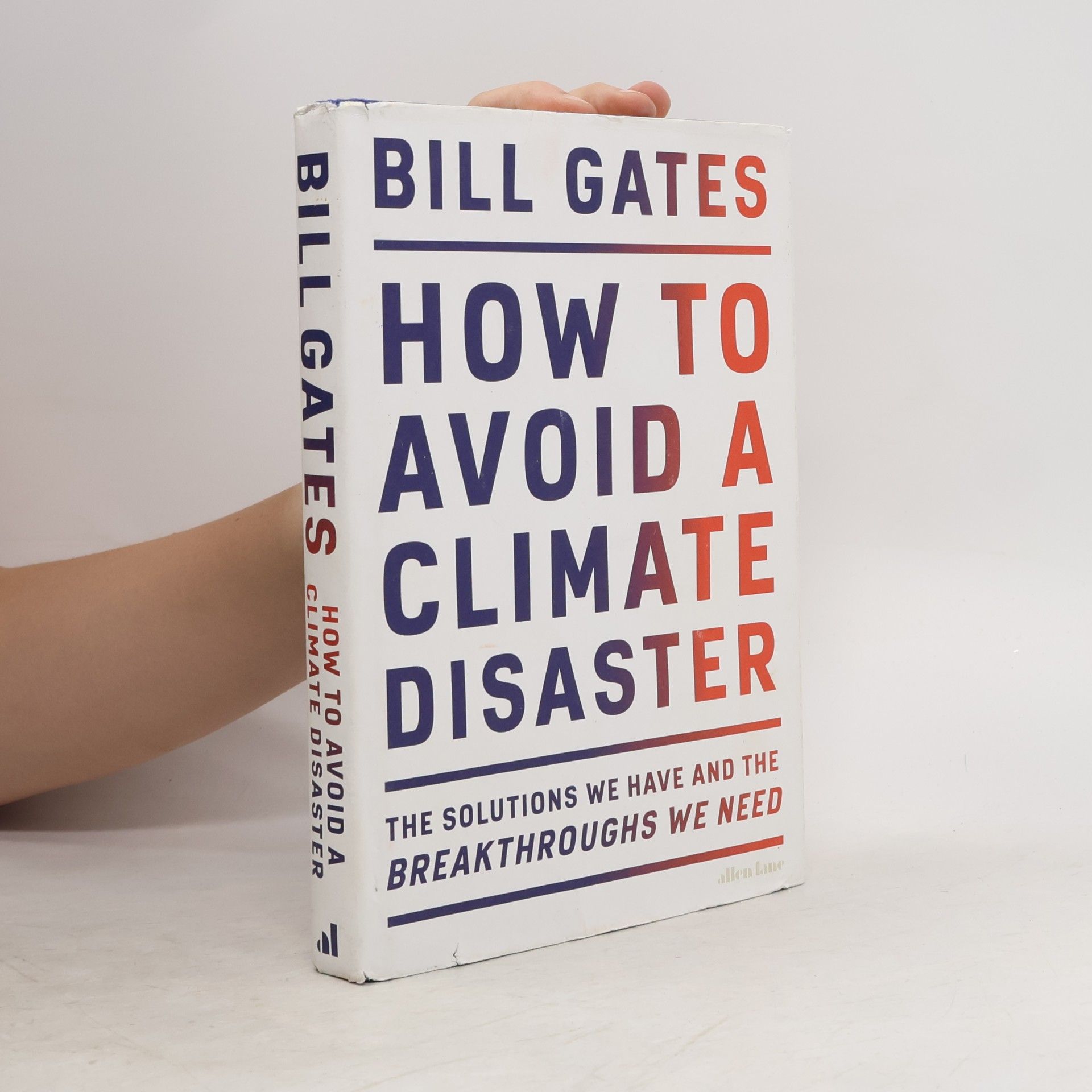 Bill Gates How to avoid a climate disaster : the solutions we have and the breakthroughs we need