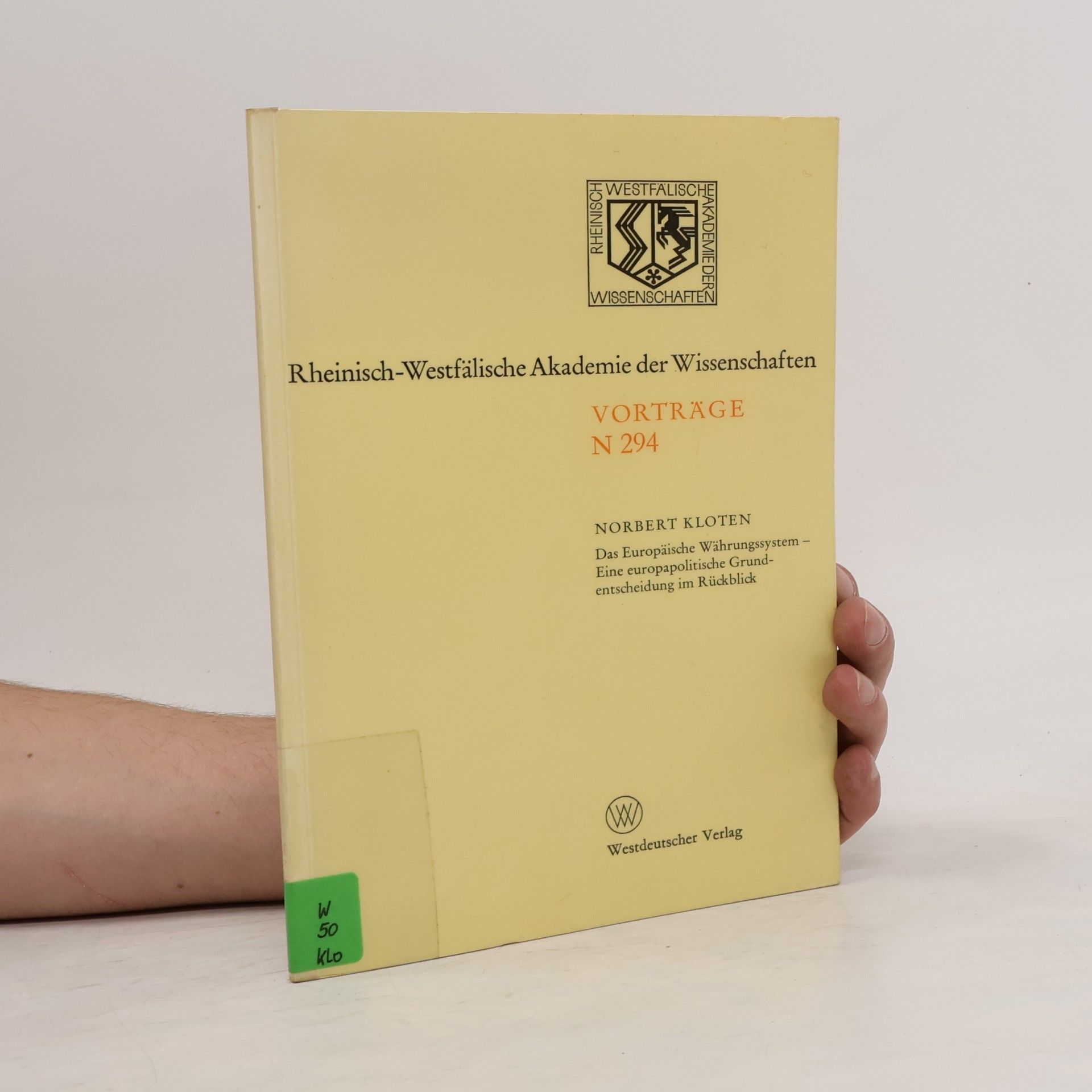 Norbert Kloten Das Europäische Währungssystem: Eine europapolitische Grundentscheidung im Rückblick