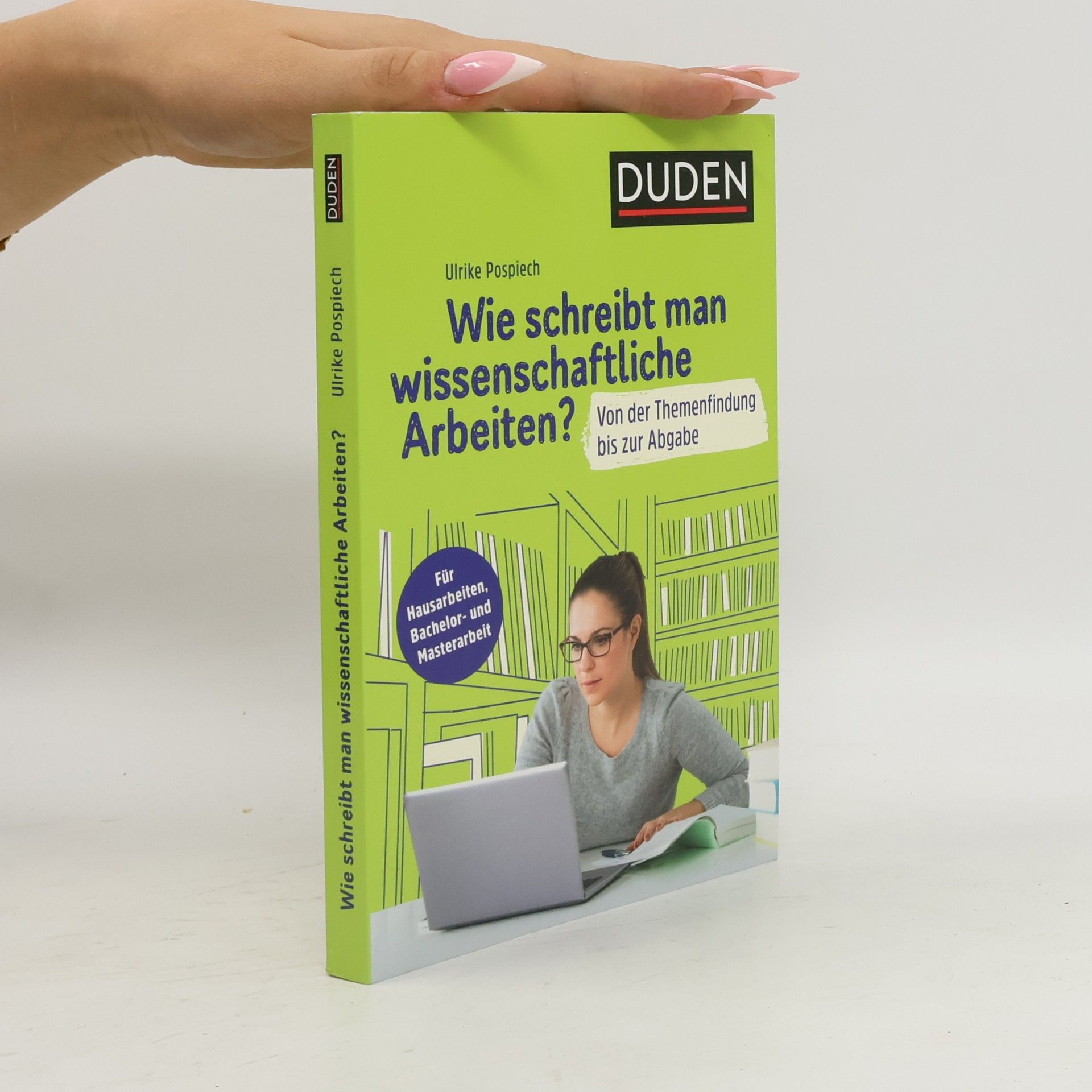 Ulrike Pospiech Duden Ratgeber – Wie schreibt man wissenschaftliche Arbeiten?