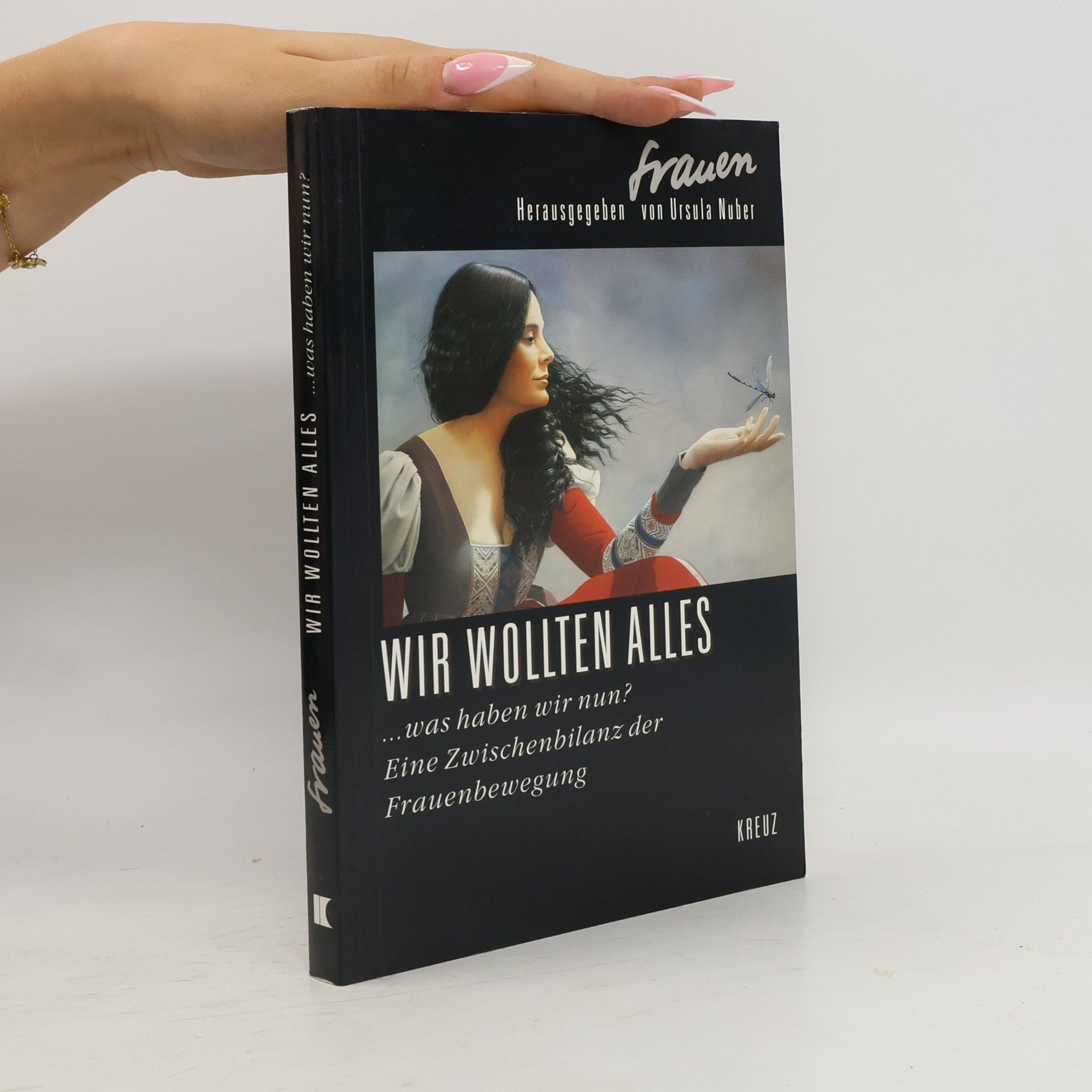 Ursula Nuber Wir wollten alles ... was haben wir nun?