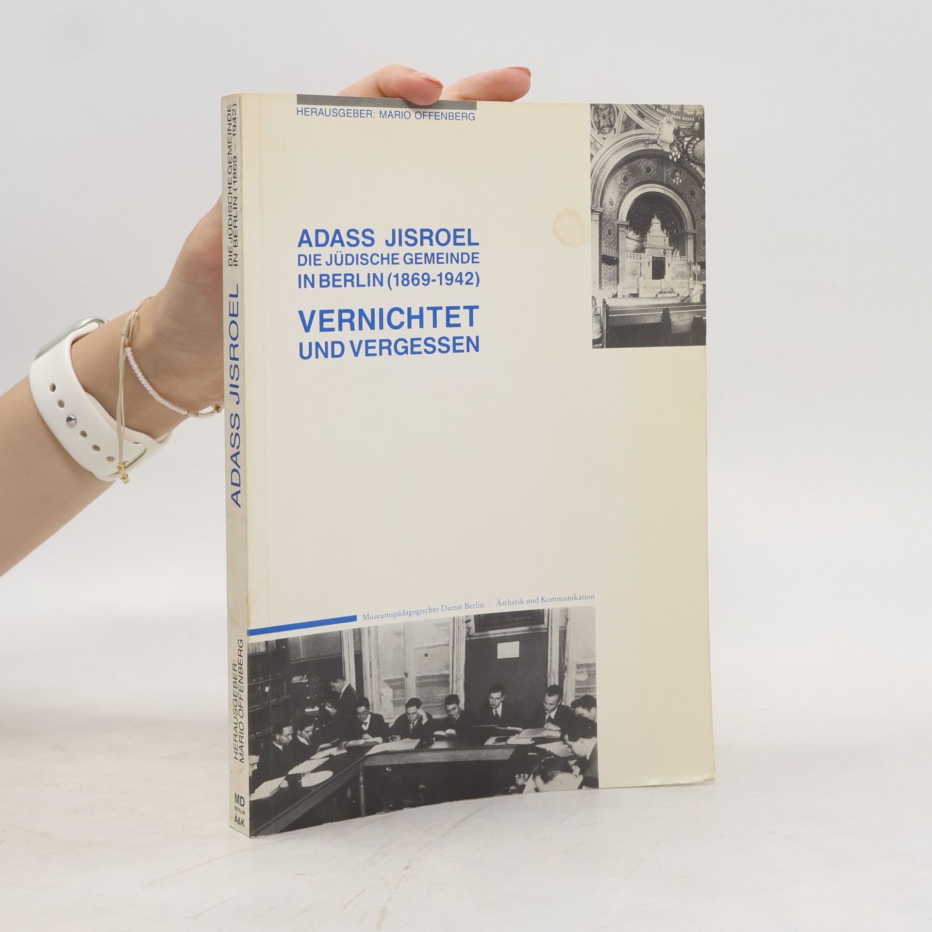 Mario Offenberg Adass Jisroel, die jüdische Gemeinde in Berlin (1869 - 1942), vernichtet und vergessen