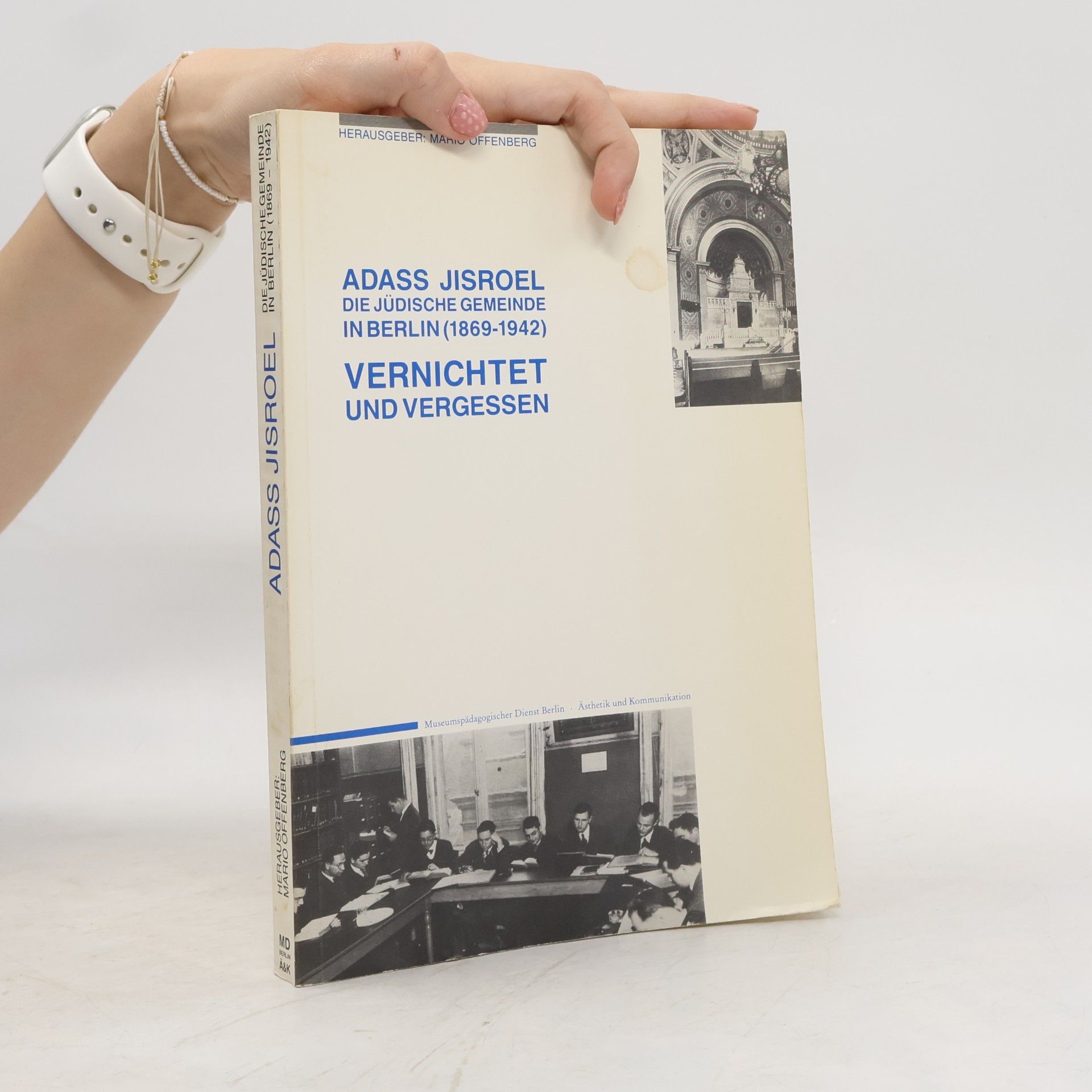 Mario Offenberg Adass Jisroel, die jüdische Gemeinde in Berlin (1869 - 1942), vernichtet und vergessen