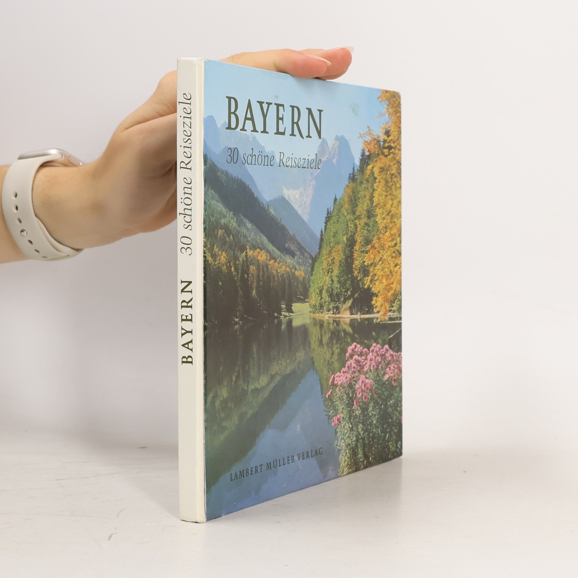 Friedrich Alfred Schbotz Bayern. 30 schöne Reiseziele