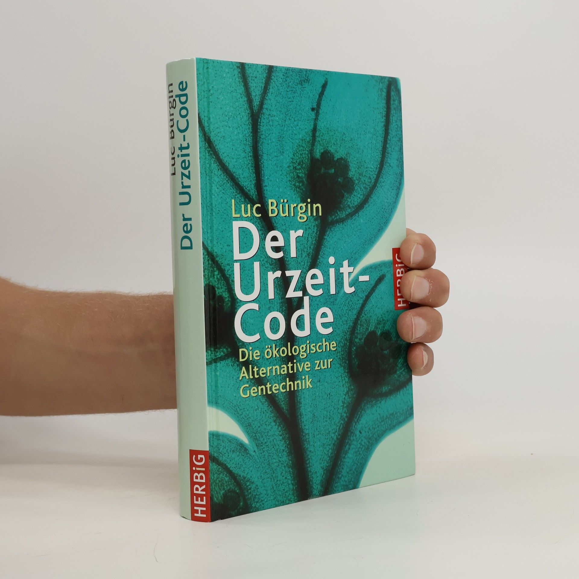 Luc Bürgin Der Urzeit-Code. Die ökologische Alternative zur umstrittenen Gentechnik