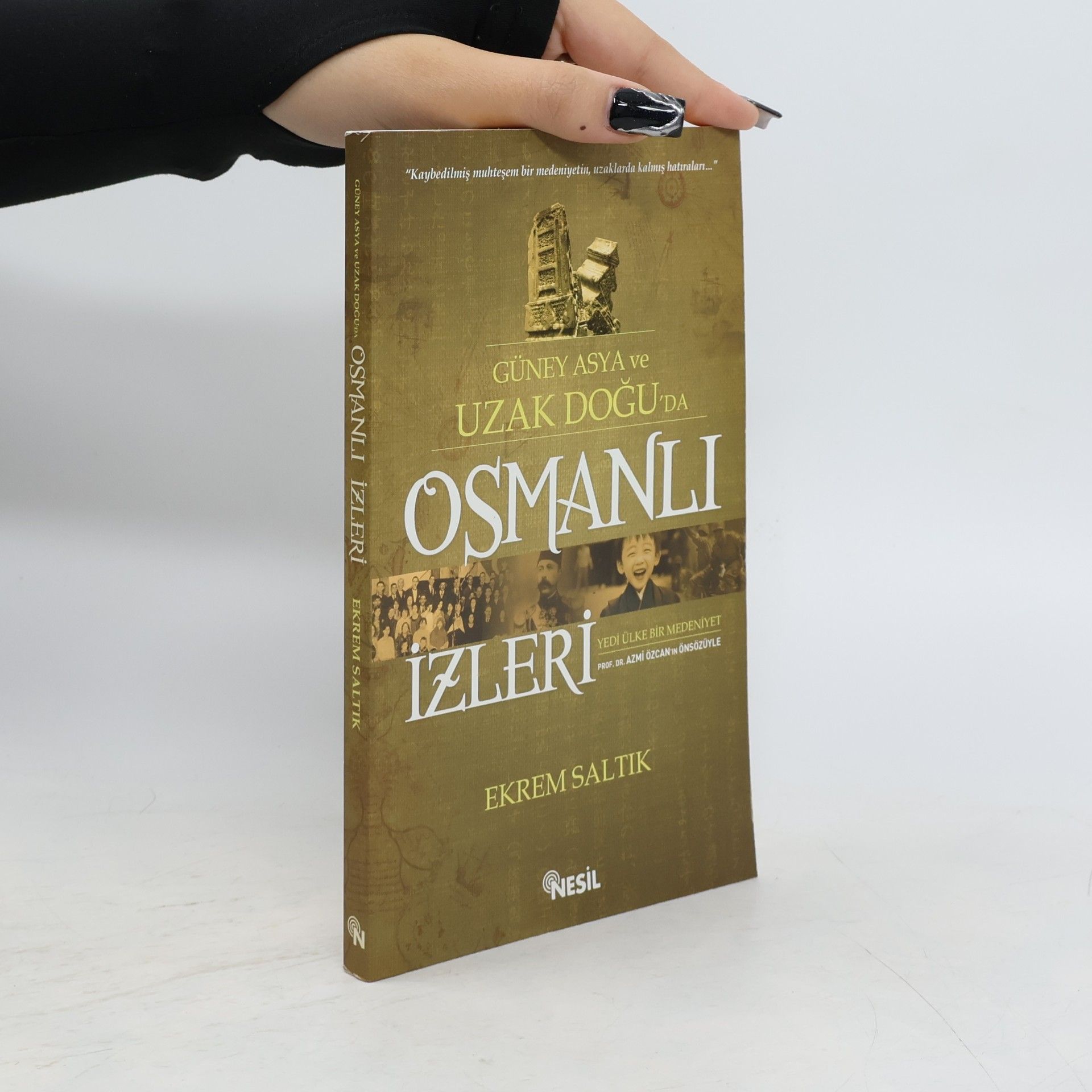 Ekrem Saltık Güney Asya ve Uzak Doğu'da Osmanlı İzleri