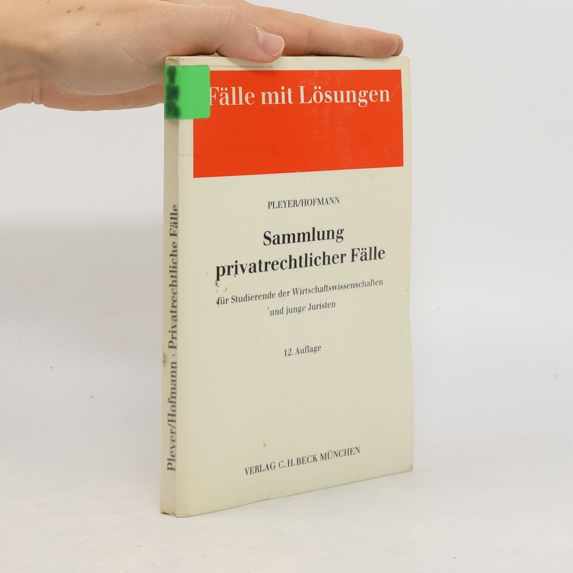 Paul Hofmann Sammlung privatrechtlicher Fälle für Studierende der Wirtschaftswissenschaften und junge Juristen - 12. Auflage