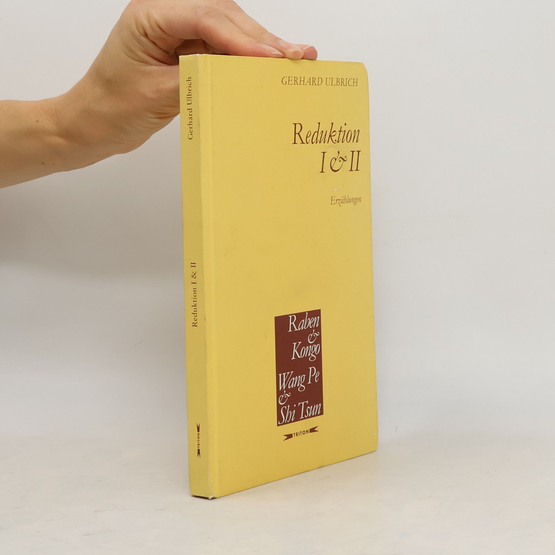 Gerhard Ulbrich Reduktion I & II. Erzählungen. Raben & Kongo, Wang Pe & Shi Tsun
